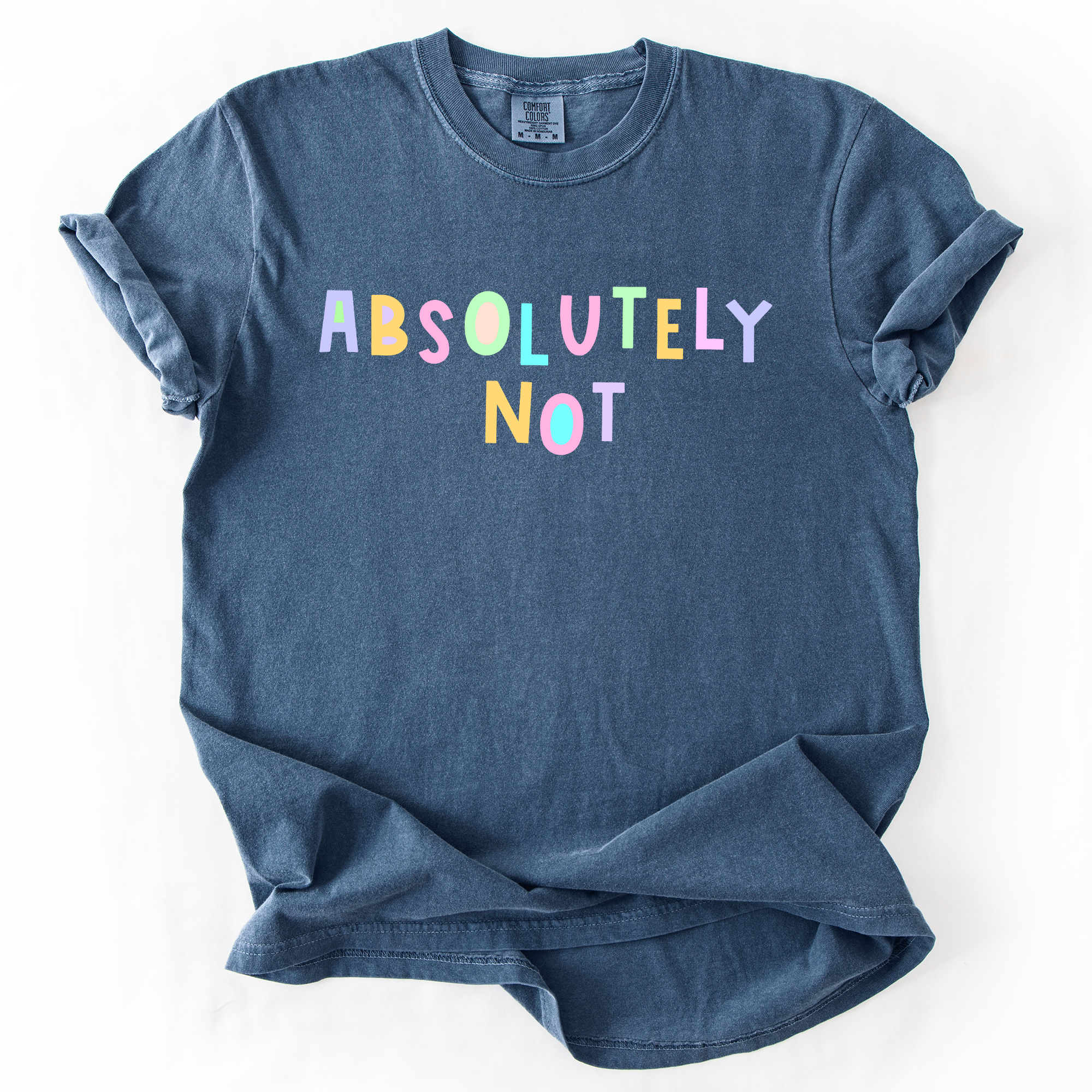 Absolutely Not Colorful Sassy Sarcastic Minimalist Funny Graphic Comfort Colors Tee