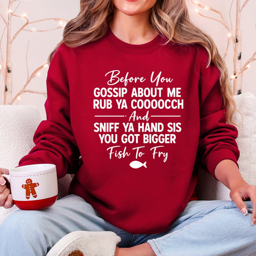 Before You Gossip Fish To Fry Dirty Sassy Unapologetic Sarcastic Statement Sweatshirt