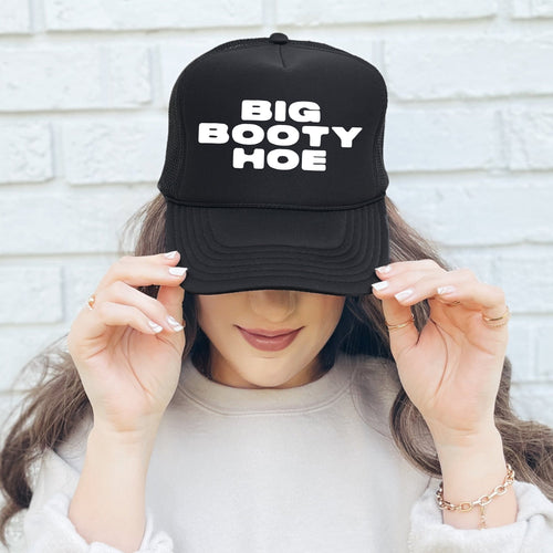 Big Booty Hoe Bold Cheeky Expression Graphic Sayings For Bold Statements And Attitude Trucker Hat
