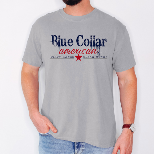 Blue Collar American, Dirty Hands, Clean Money Dad Husband Graphic Comfort Colors Tee