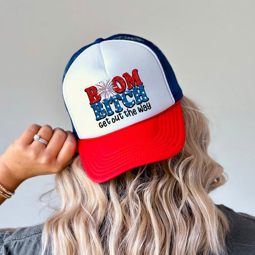 Boom Bitch, Get Out The Way Sassy Patriotic Edition Bold Statement For Proud Americans Snapback Trucker Hat