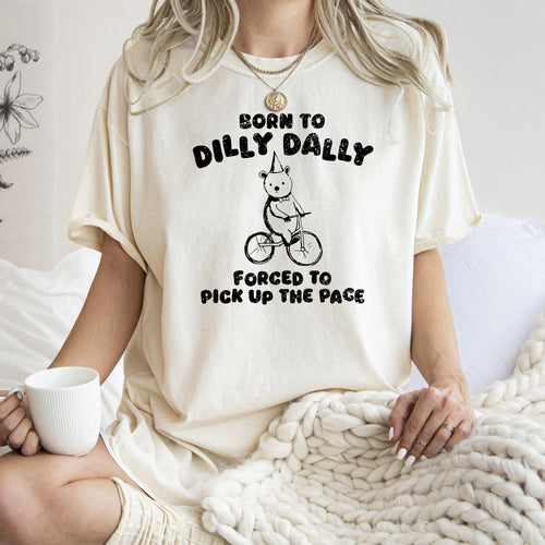 Born To Dilly Dally Bear Meme Vintage Style Pop Culture Limited Edition Graphic Tee