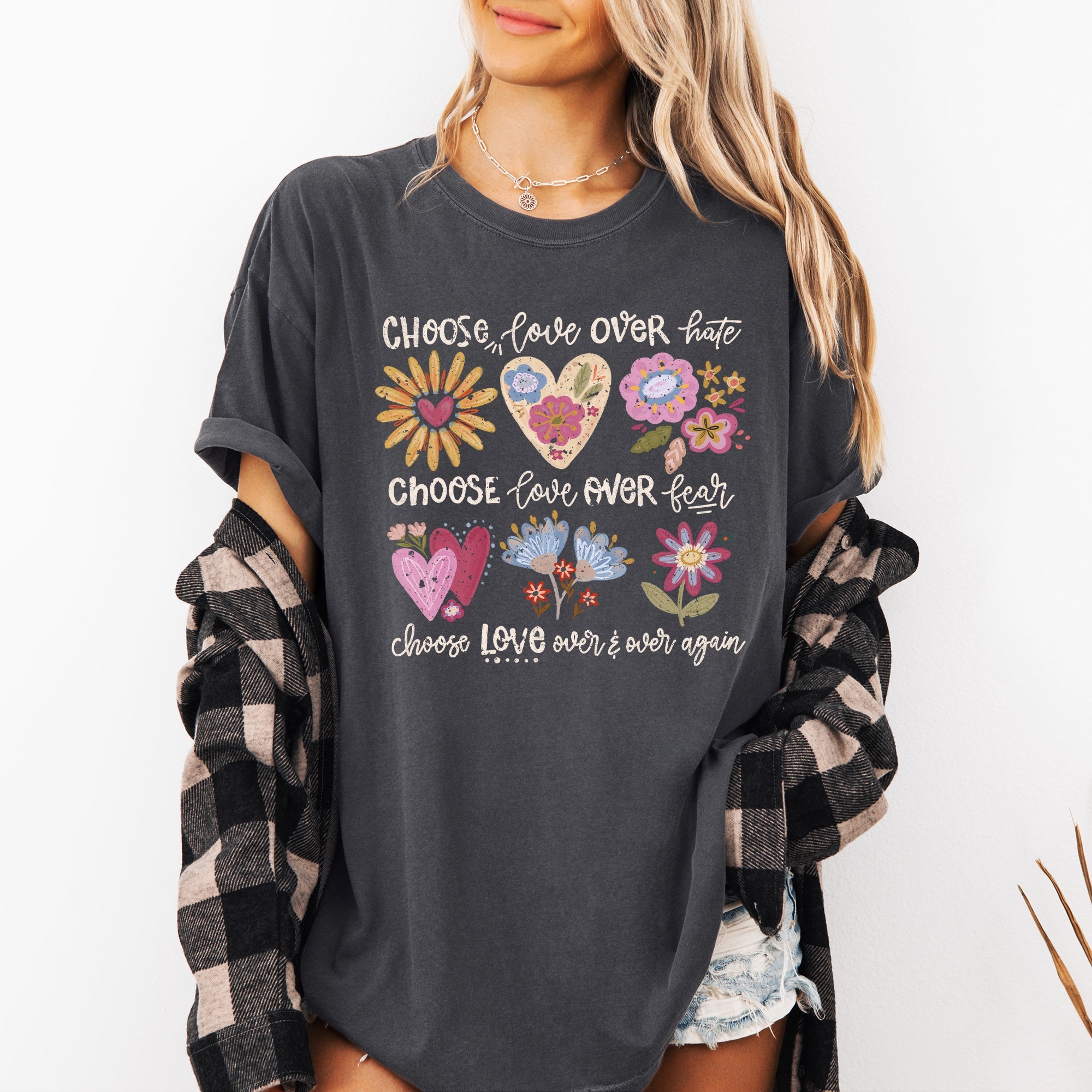 Choose Love Over Hate, Choose Love Over Fear, Choose Love Flowers Positivity Mental Health Comfort Colors Tee