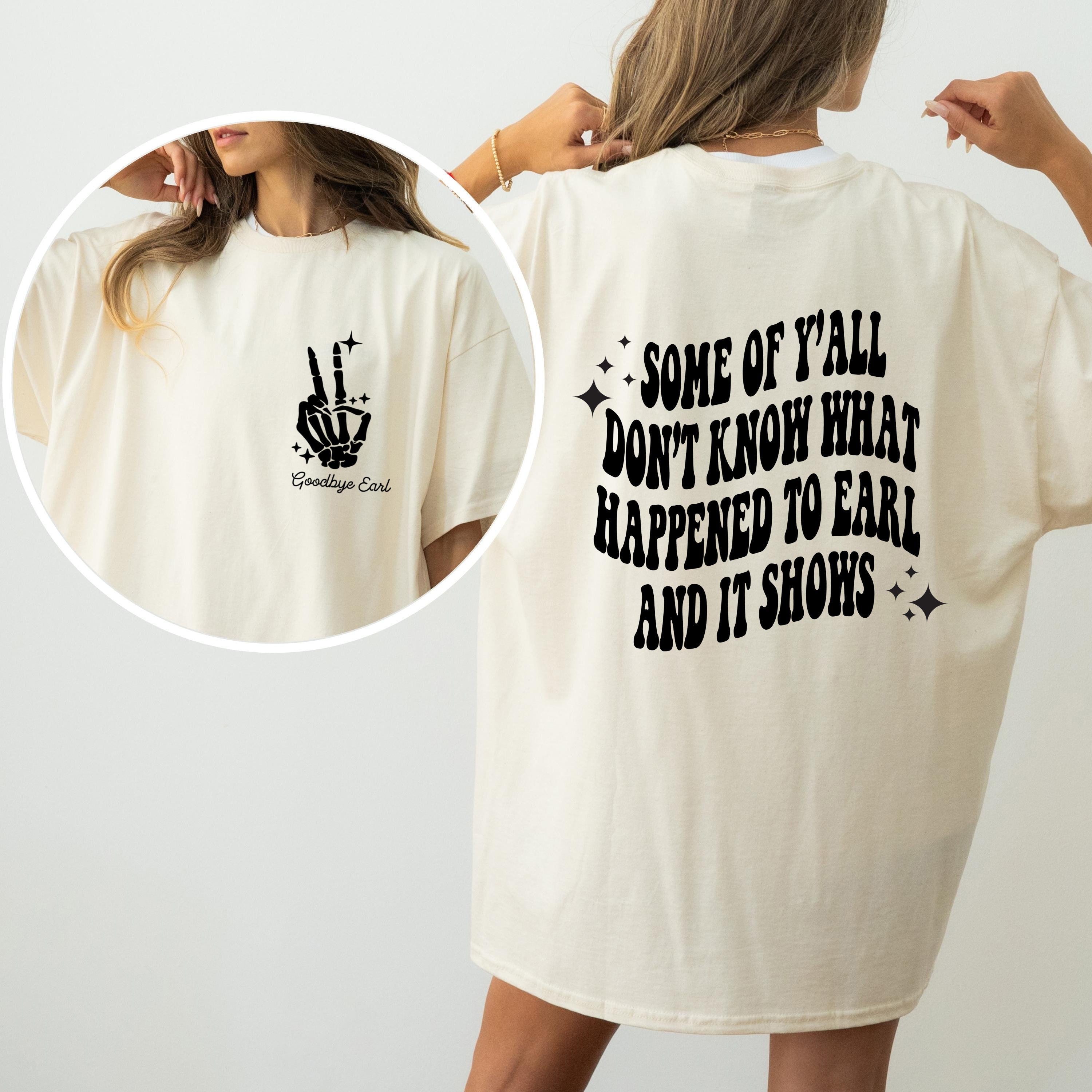 Earl, Had to Die 90s Country Concert Dixie Music Era Nostalgia Comfort Colors Tee