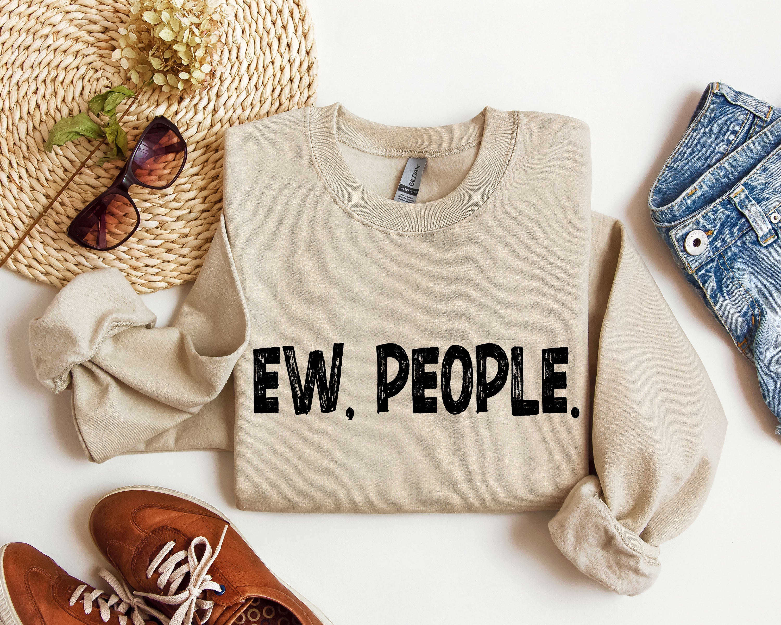 Funny Ew, People Sarcastic College Humor Quote Design For Everyday Comfort Sweatshirt