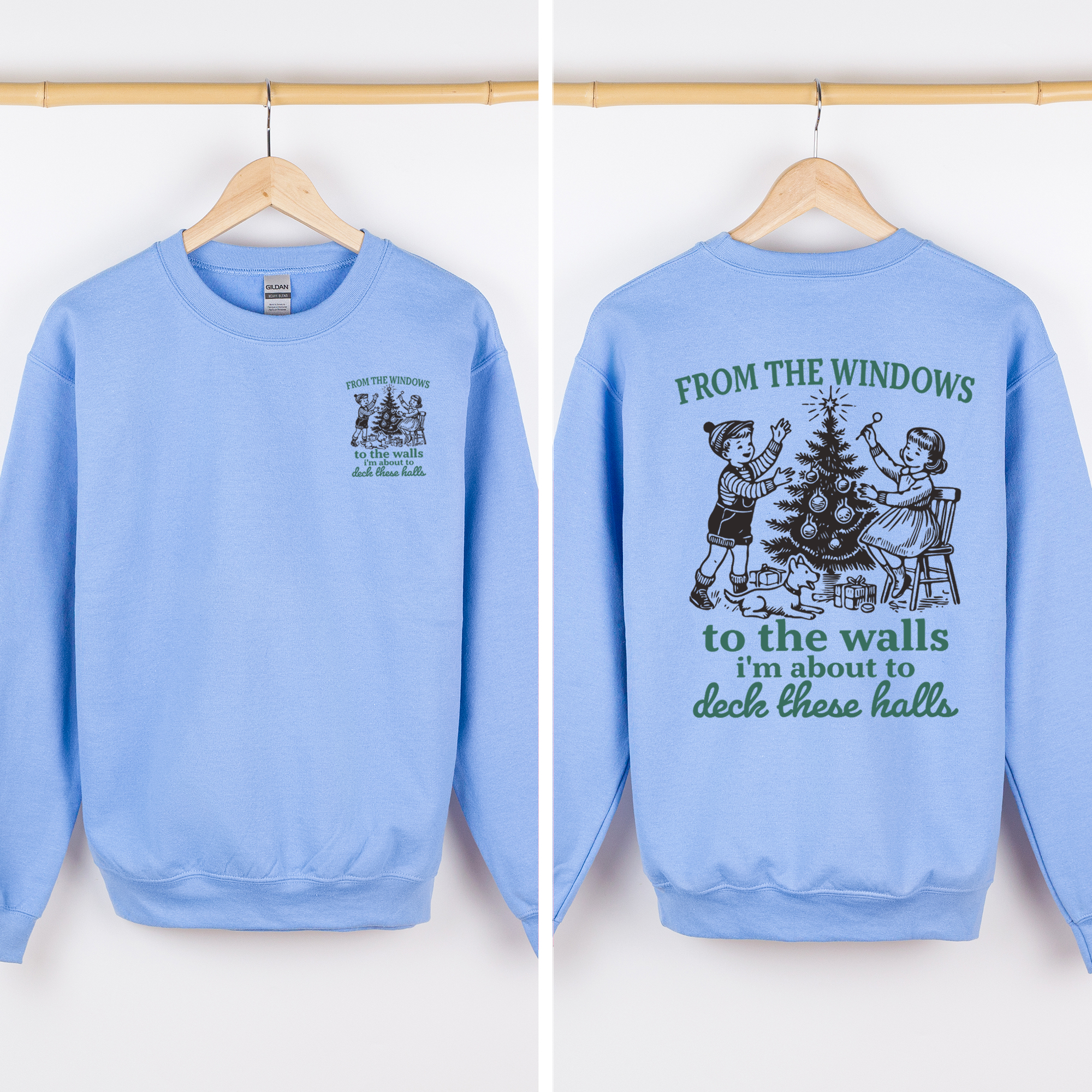 From The Windows To The Wall, I'm About To Deck These Halls Front And Back Sweatshirt