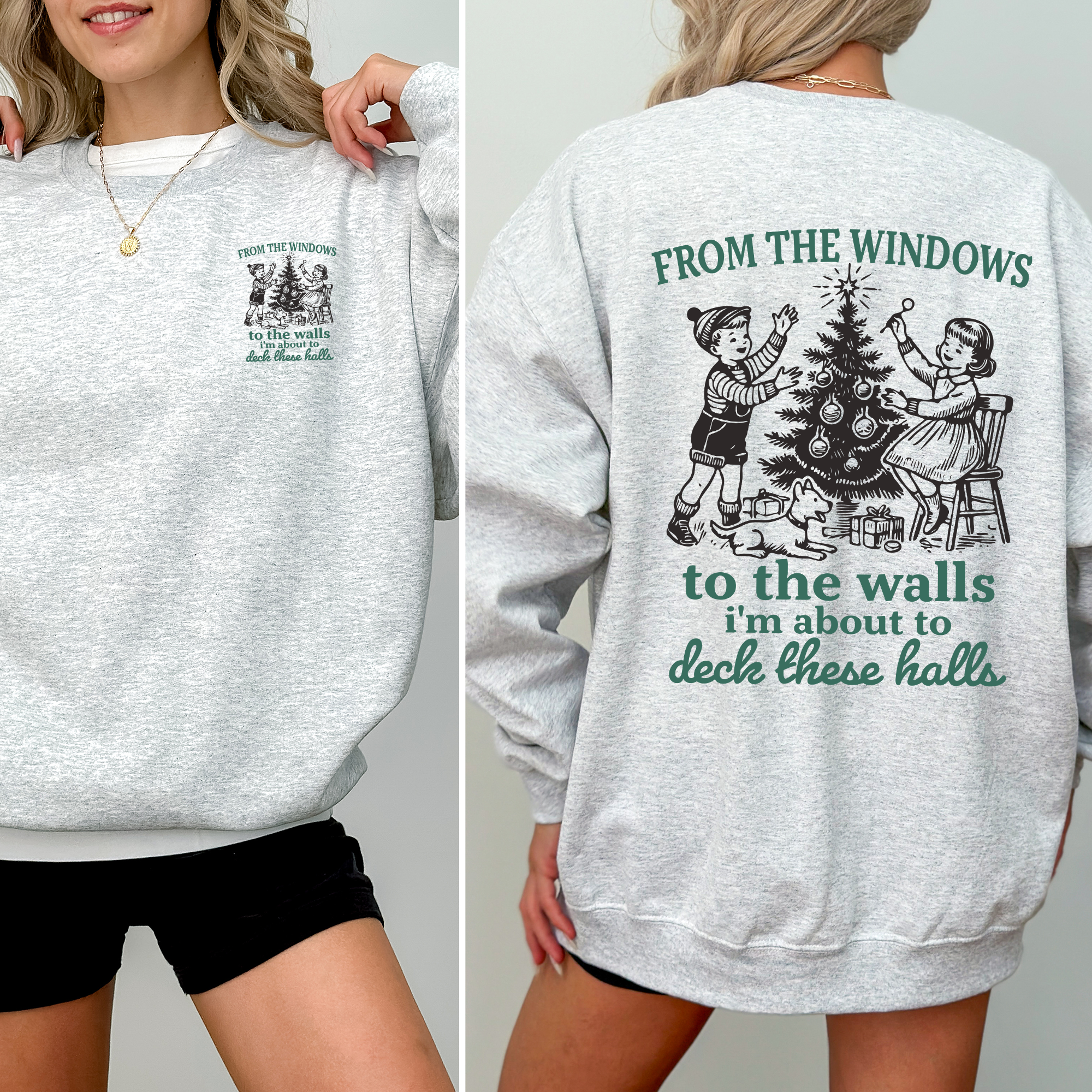 From The Windows To The Wall, I'm About To Deck These Halls Front And Back Sweatshirt