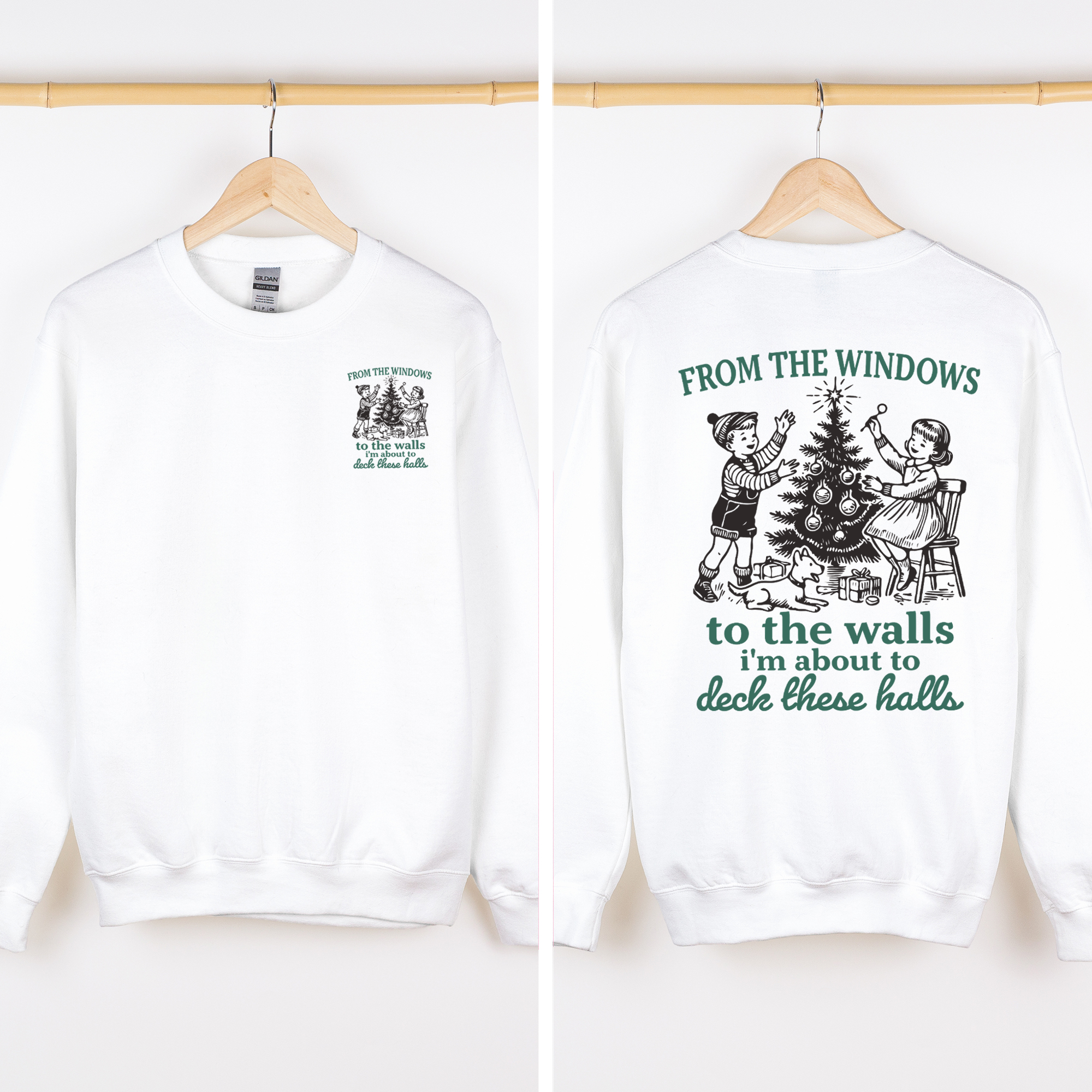 From The Windows To The Wall, I'm About To Deck These Halls Front And Back Sweatshirt