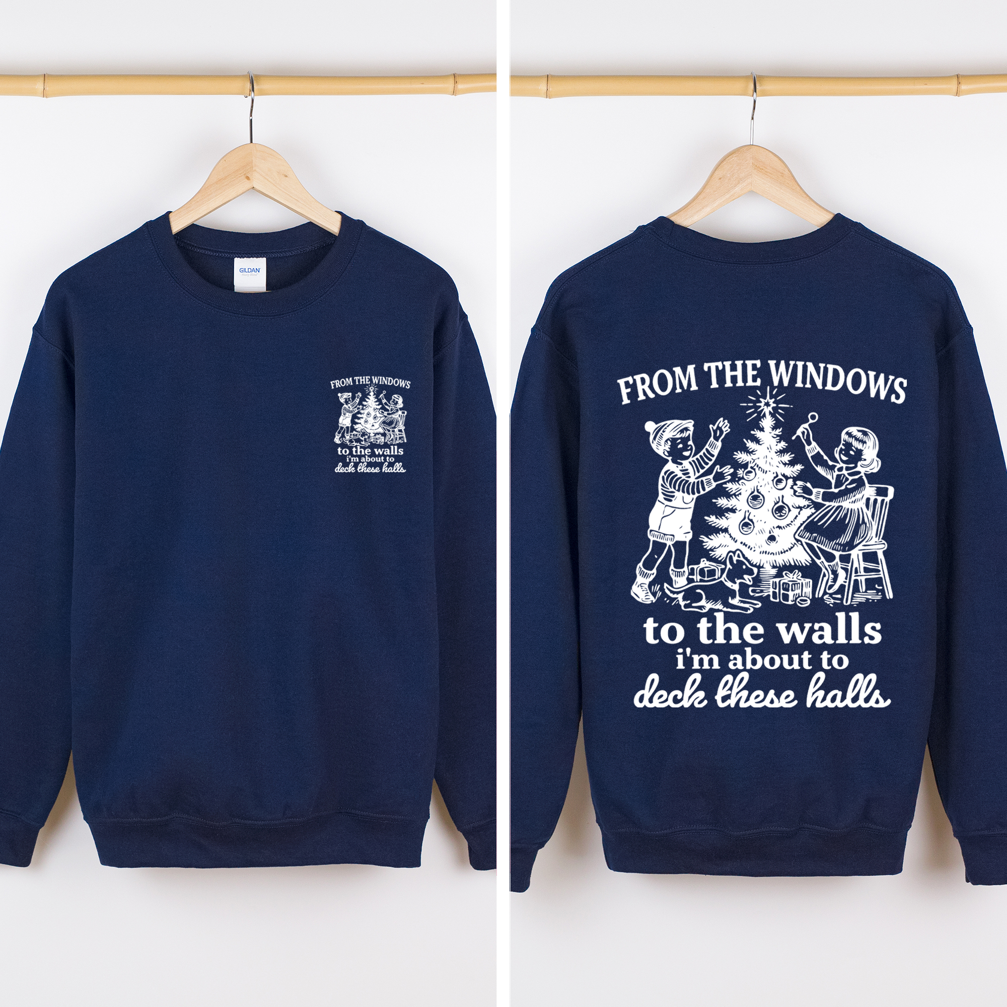 From The Windows To The Wall, I'm About To Deck These Halls Front And Back Sweatshirt