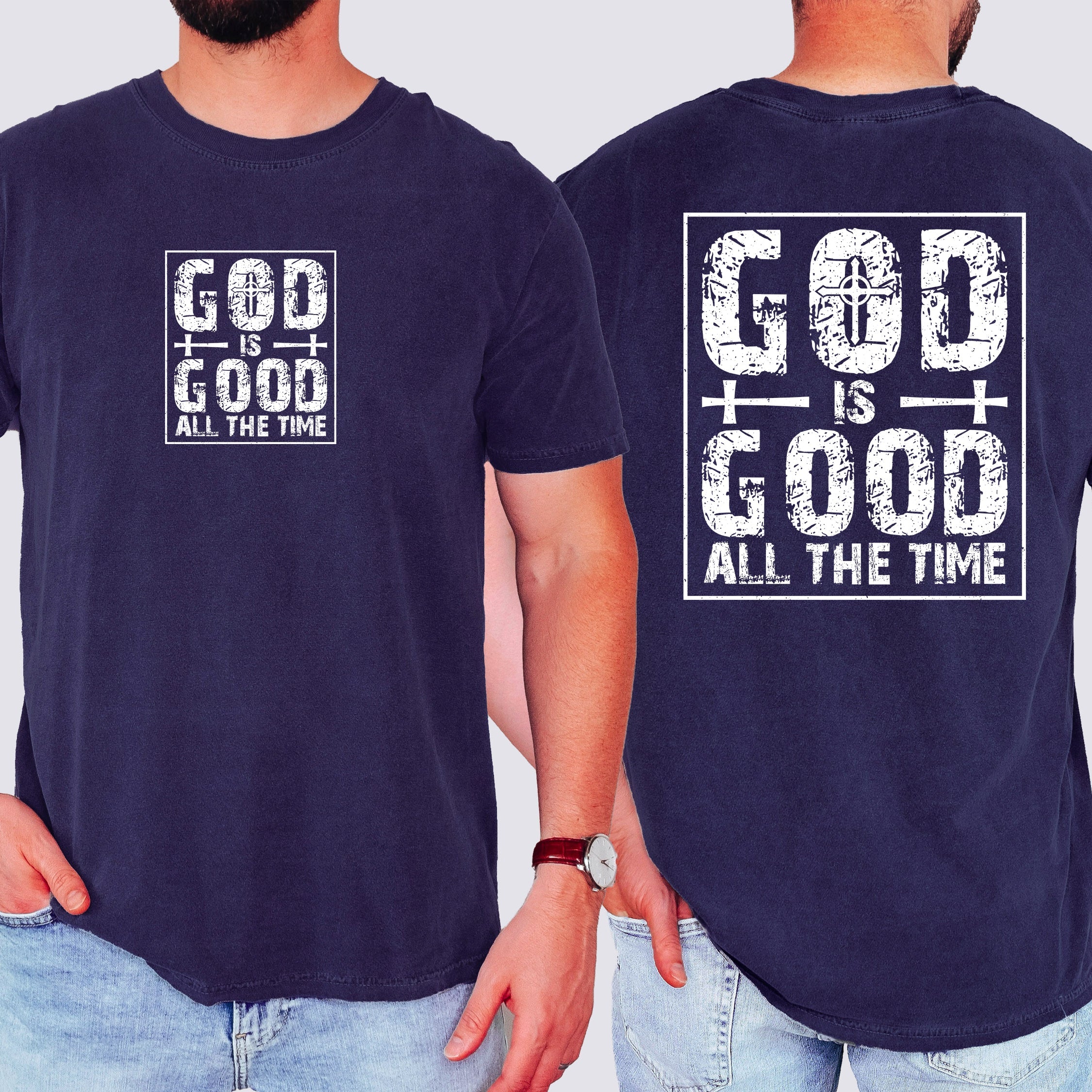 God Is Good All The Time Faith Jesus Christian Gospel Praise Worship Bible Verse Comfort Colors Tee