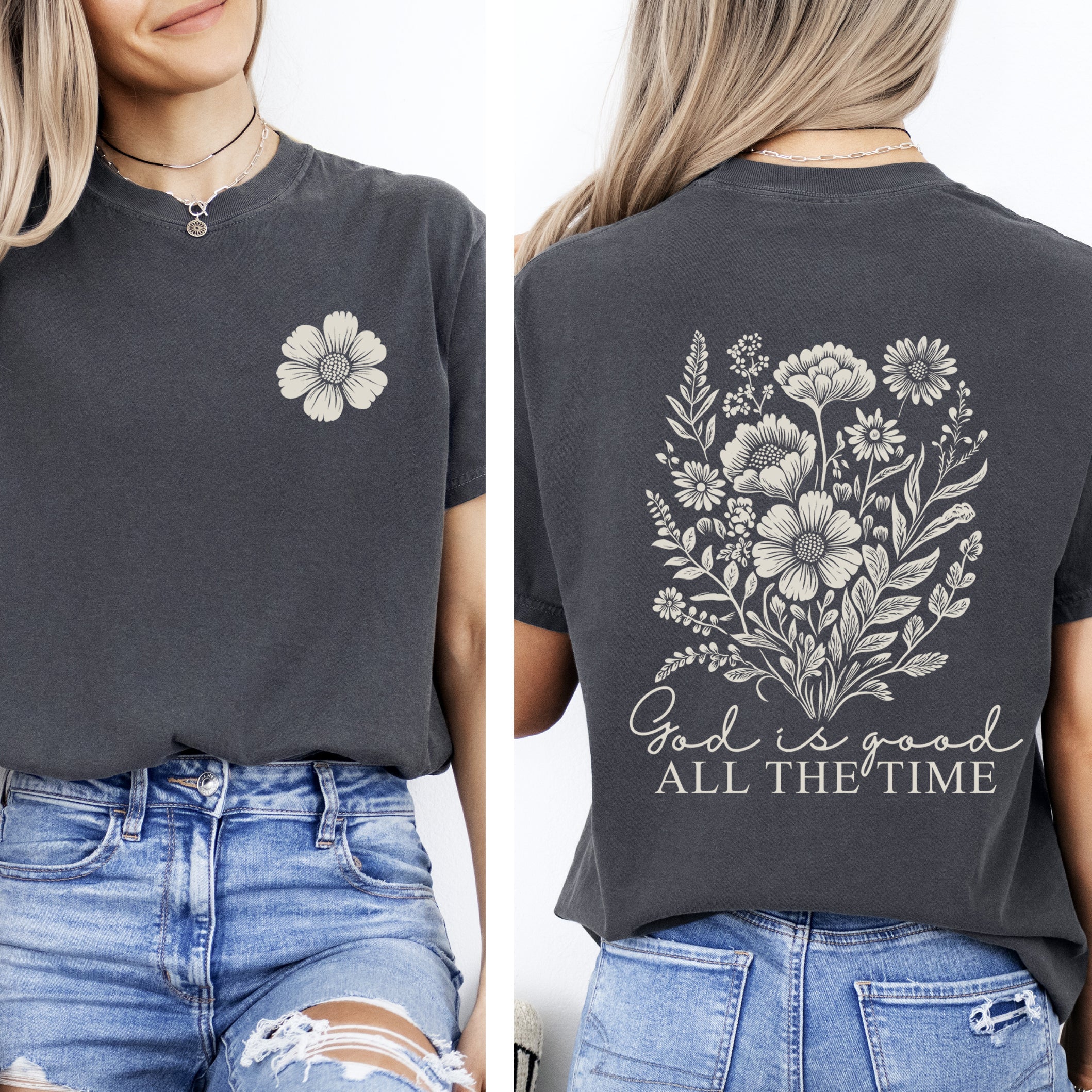 God Is Good All The Time Flowers Gospel Faith Inspirational Bible Verse Comfort Colors Tee