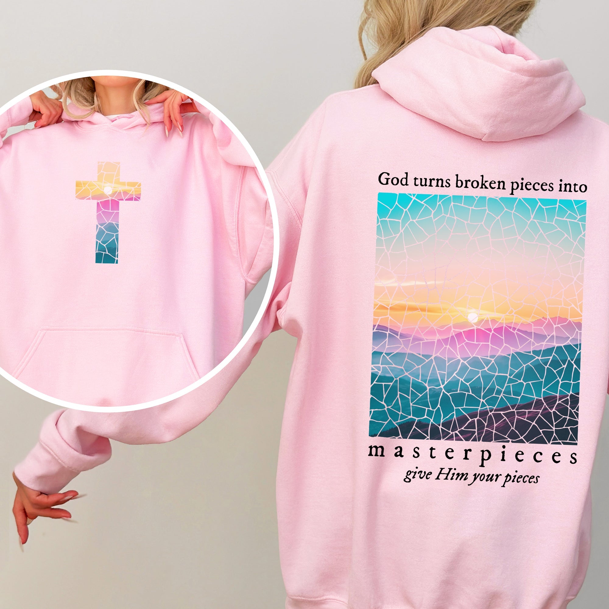 God Turns Broken Pieces Into Masterpieces Give Him Your Pieces Hooded Sweatshirt