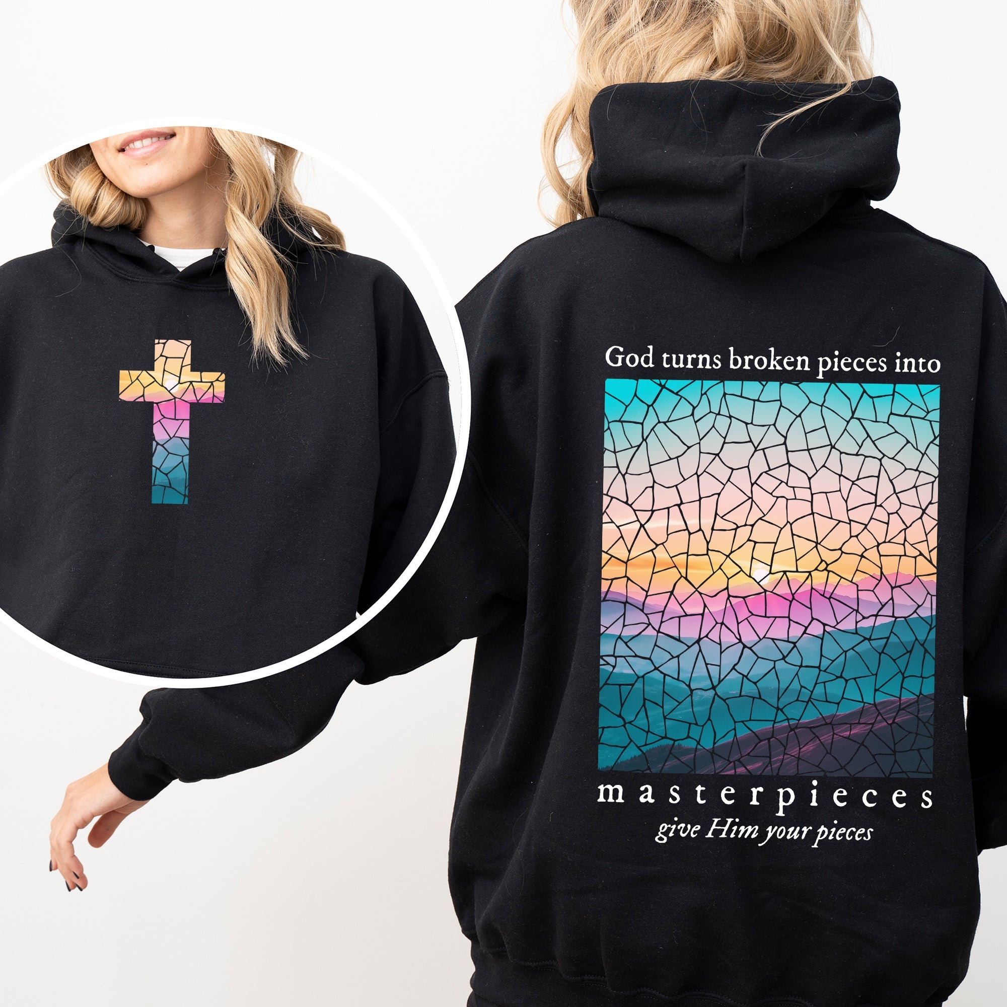 God Turns Broken Pieces Into Masterpieces Give Him Your Pieces Hooded Sweatshirt