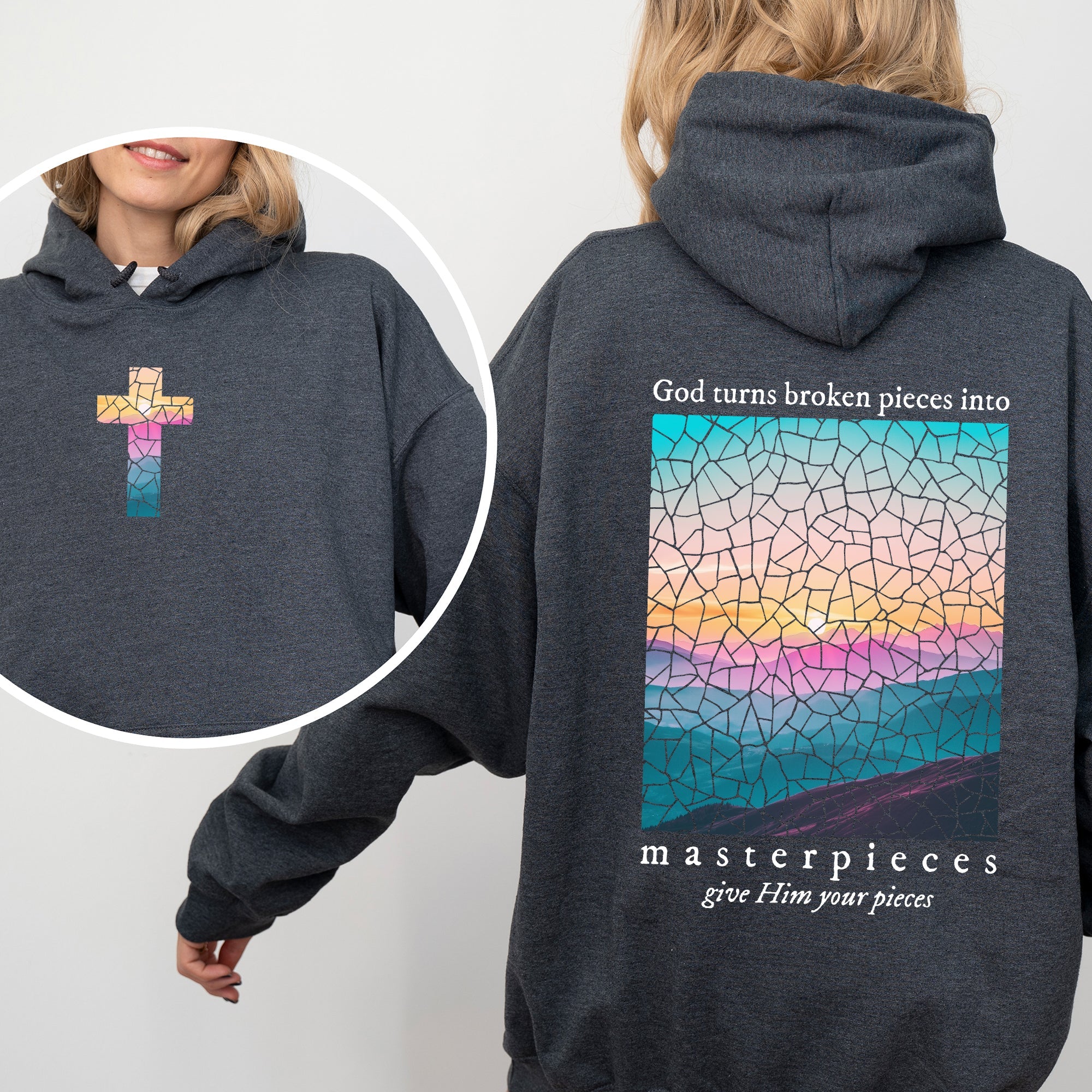 God Turns Broken Pieces Into Masterpieces Give Him Your Pieces Hooded Sweatshirt