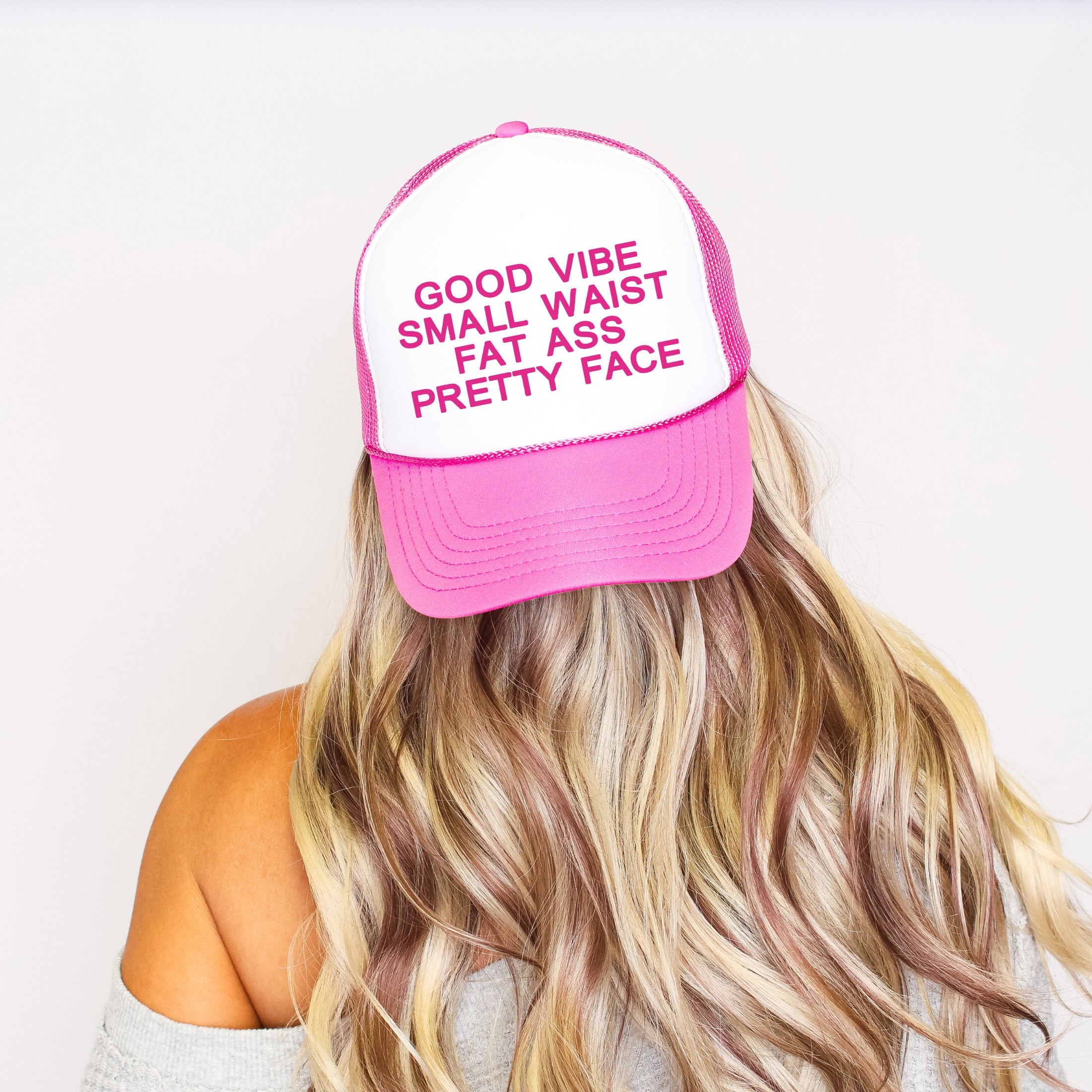 Good Vibe Small Waist Fat Ass Pretty Face Trucker Hat