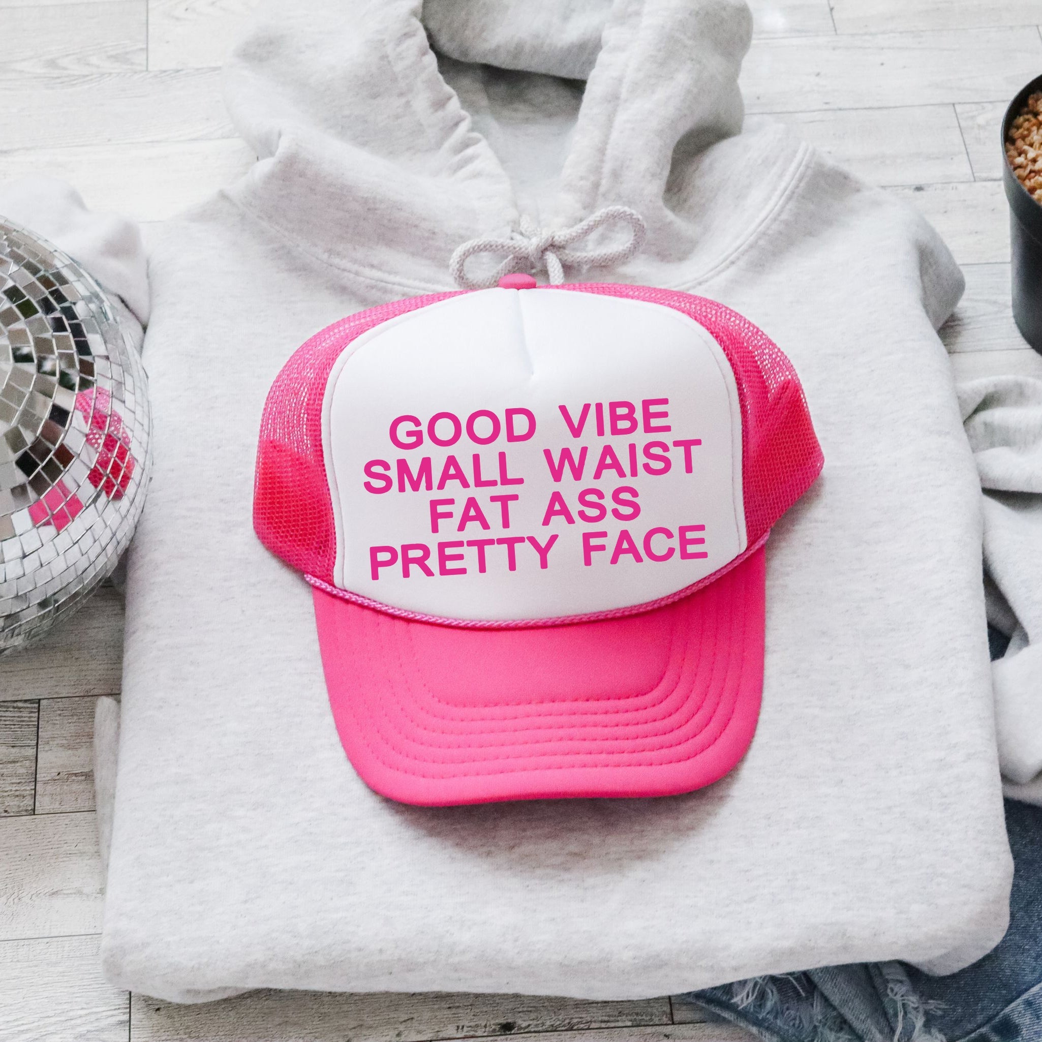Good Vibe Small Waist Fat Ass Pretty Face Trucker Hat