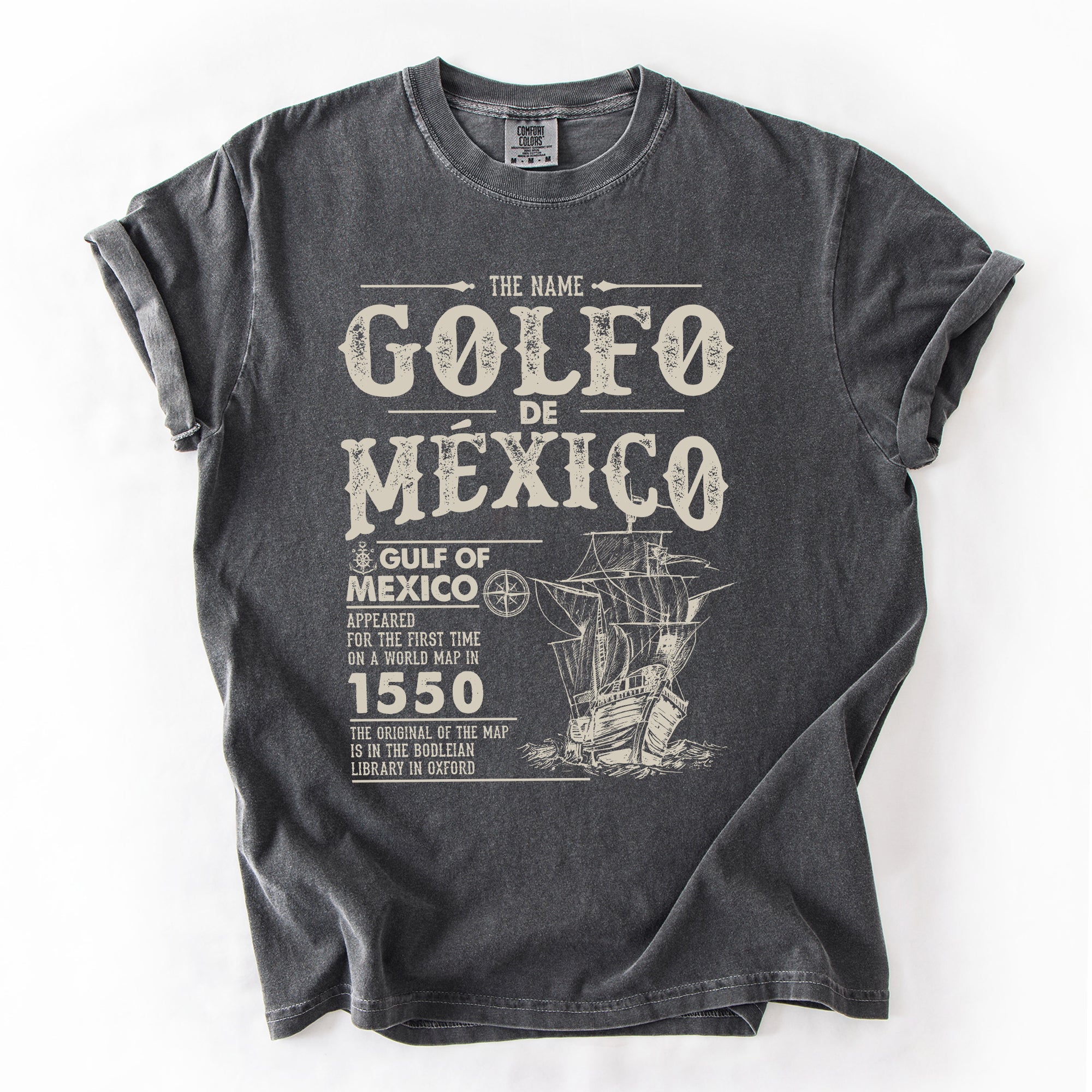 Gulf Of Mexico Golfo De Mexico Established 1550 Sailing Ship History Comfort Colors Tee