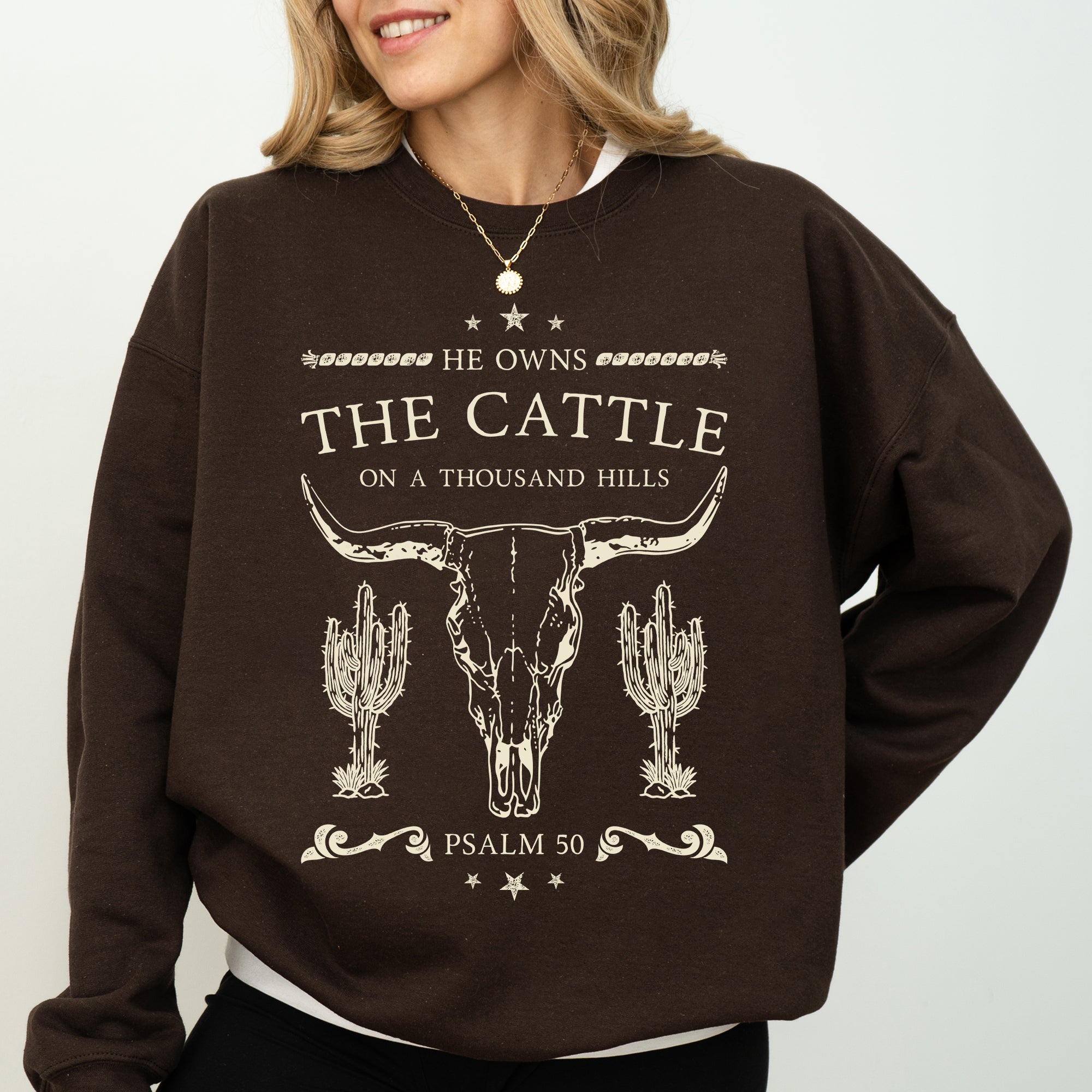 He Owns The Cattle On A Thousand Hills Christ Religious Christian Cowboy Worship Gospel Psalm Sweatshirt
