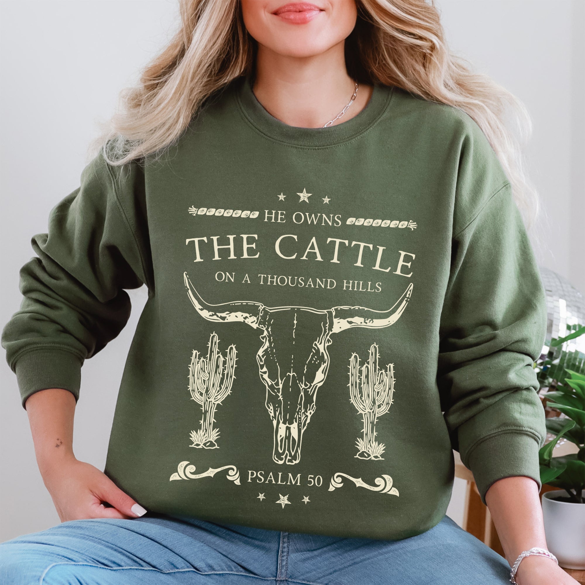 He Owns The Cattle On A Thousand Hills Christ Religious Christian Cowboy Worship Gospel Psalm Sweatshirt
