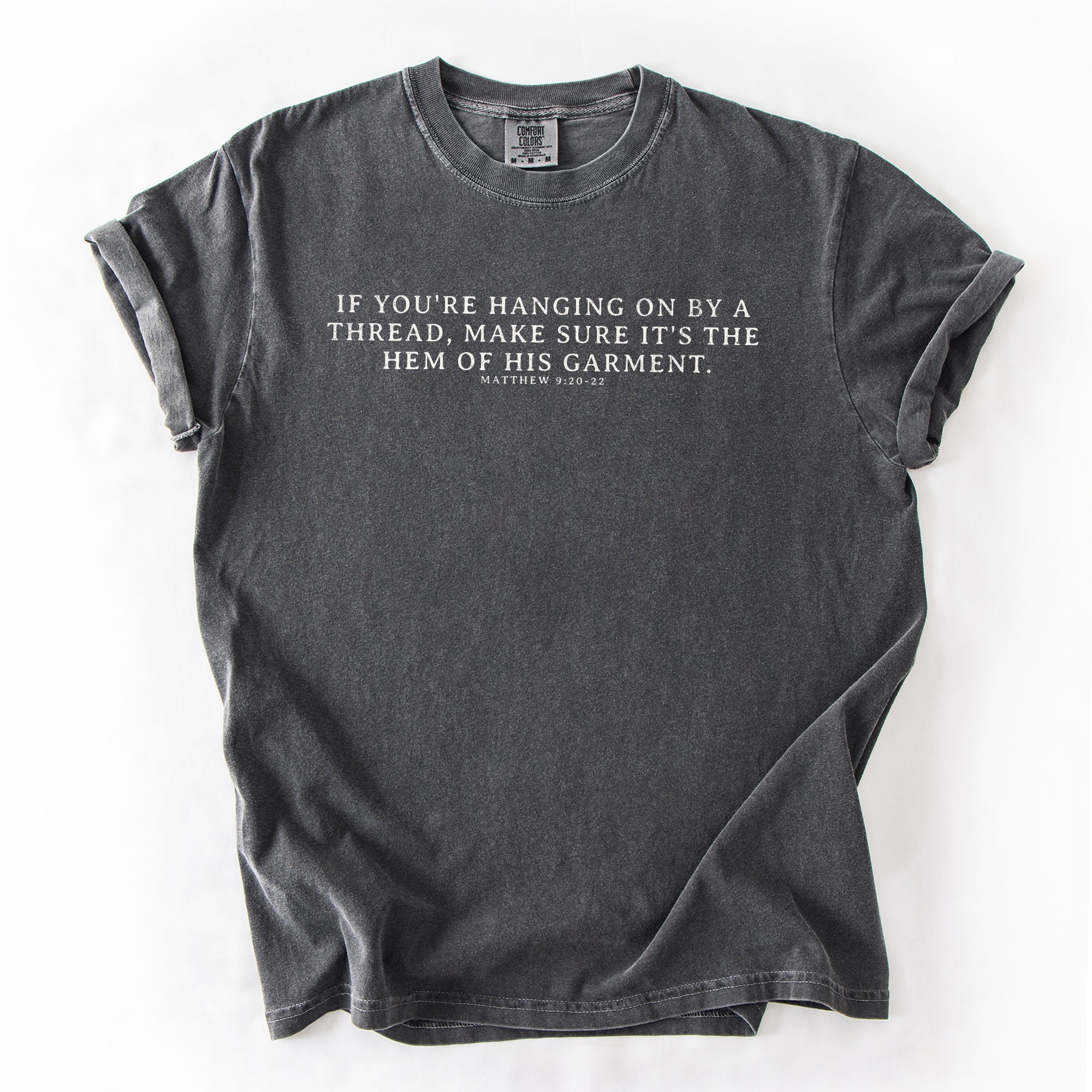 Hem Of His Garment Faith Gospel Jesus Victory Scripture Quote Comfort Colors Tee