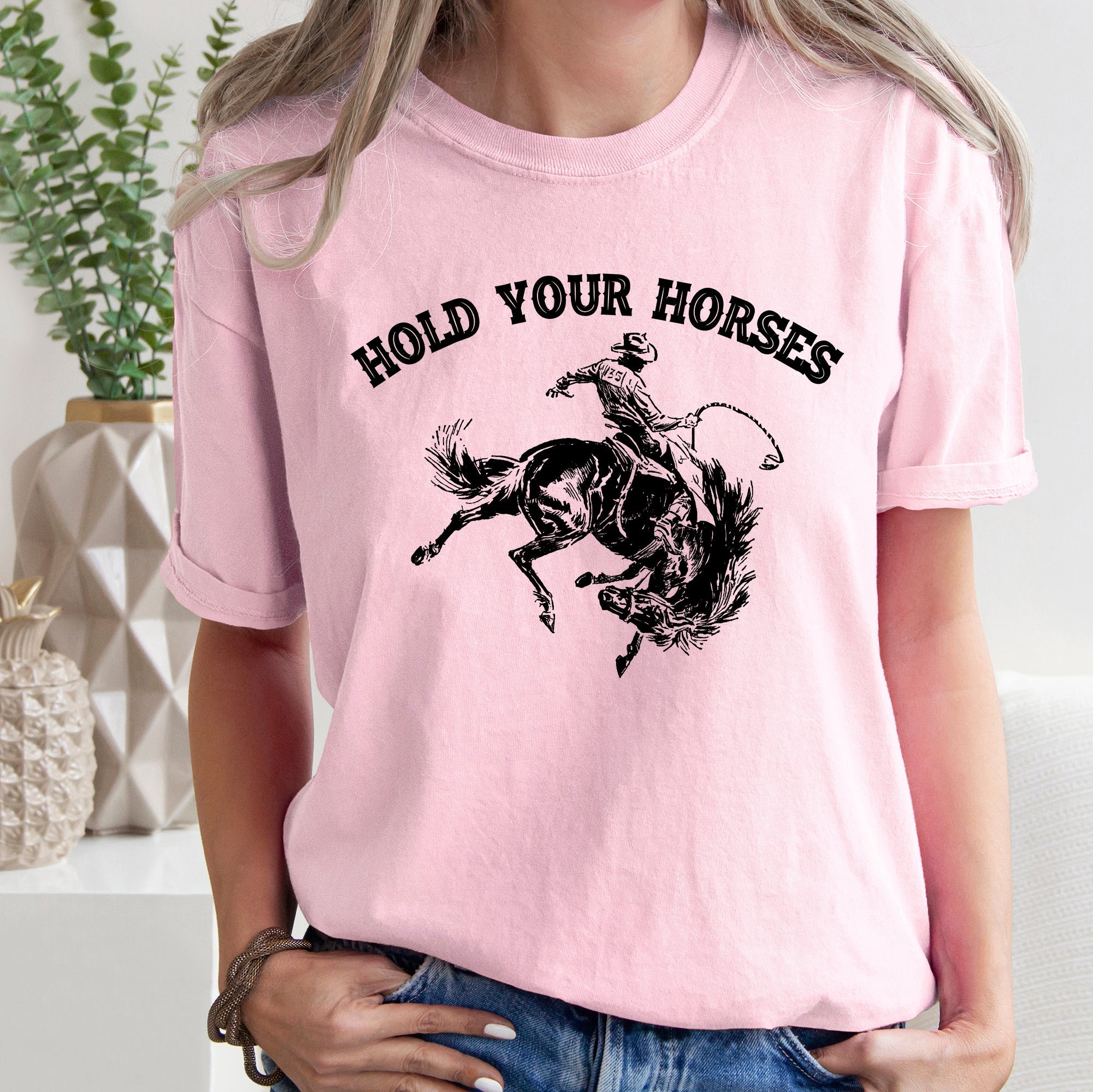 Hold Your Horses BroncoRider Rodeo Cowboy Western Country Cowgirl Comfort Colors Tee