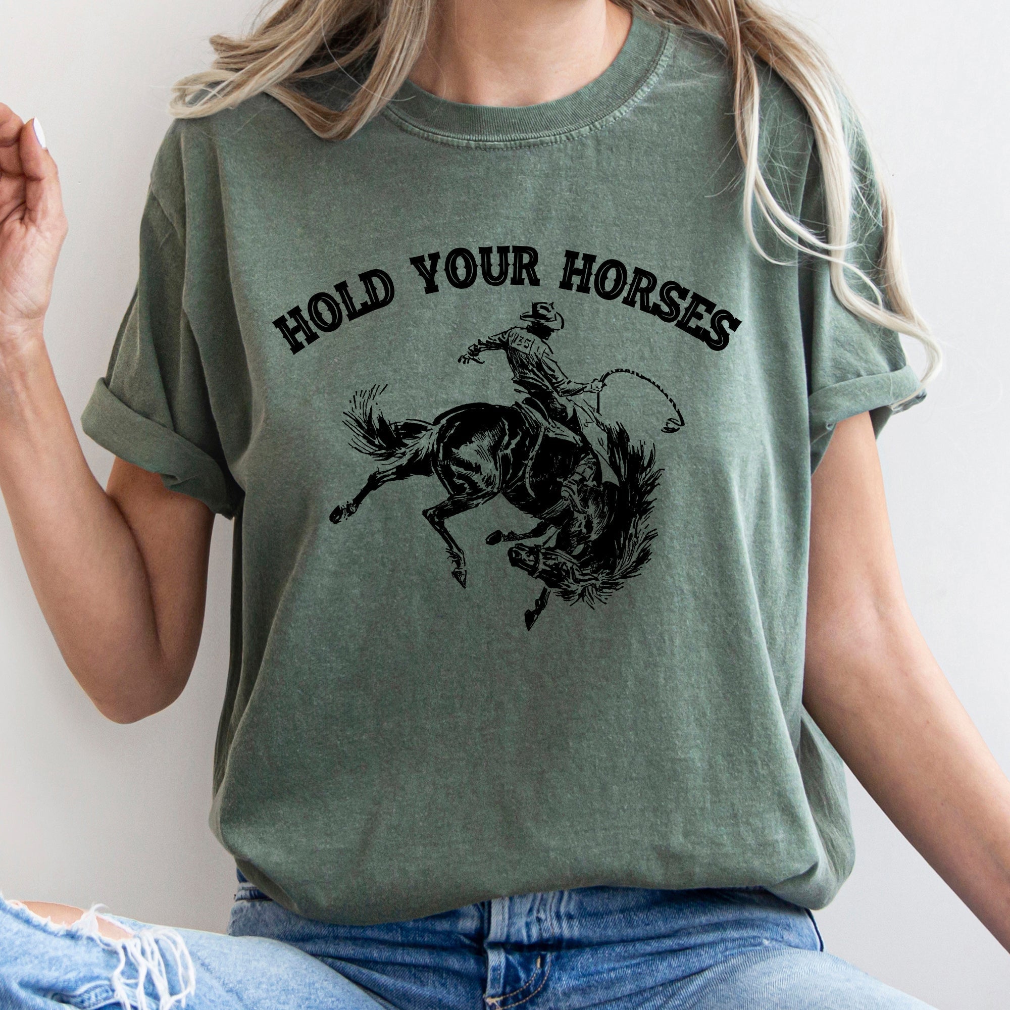 Hold Your Horses BroncoRider Rodeo Cowboy Western Country Cowgirl Comfort Colors Tee