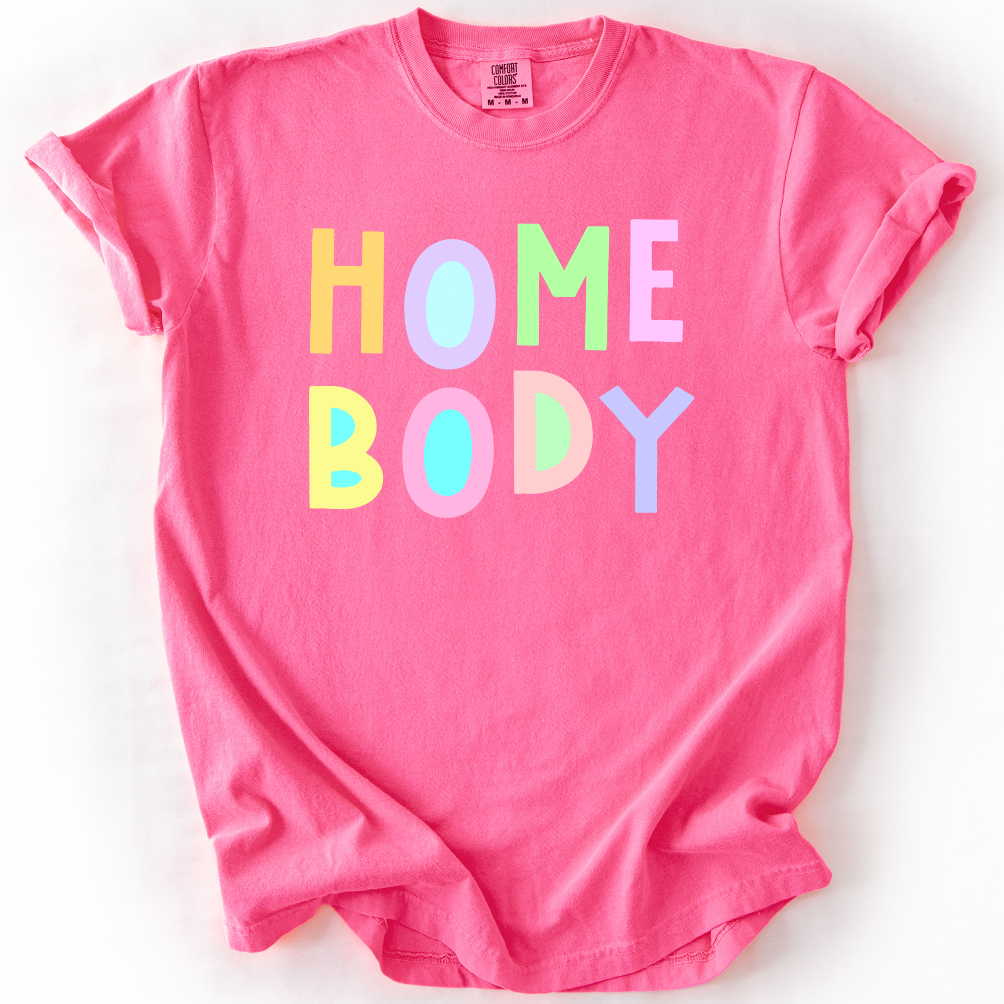 Home Body Colorful Sassy Sarcastic Minimalist Funny Expression Collection Comfort Colors Tee