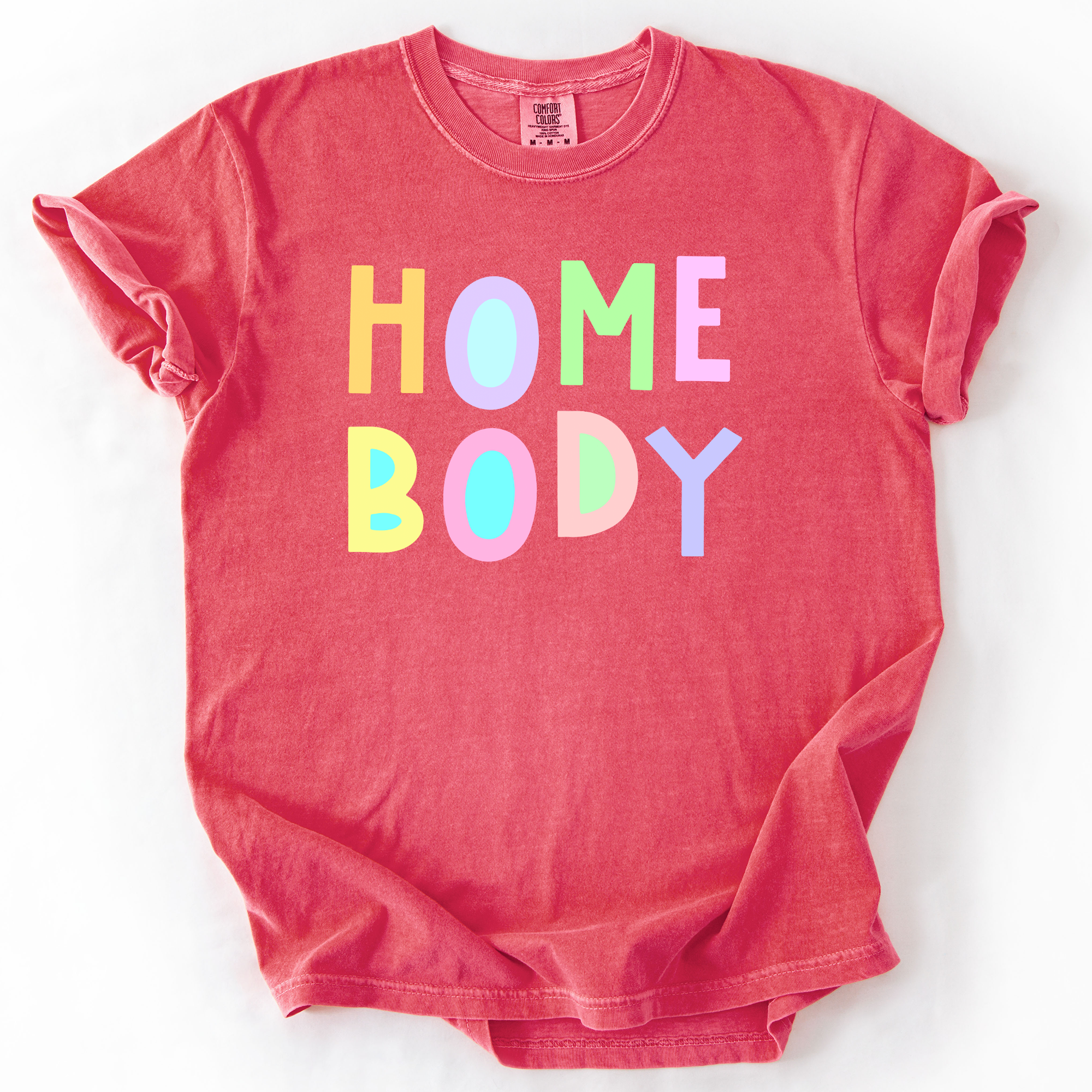 Home Body Colorful Sassy Sarcastic Minimalist Funny Expression Collection Comfort Colors Tee