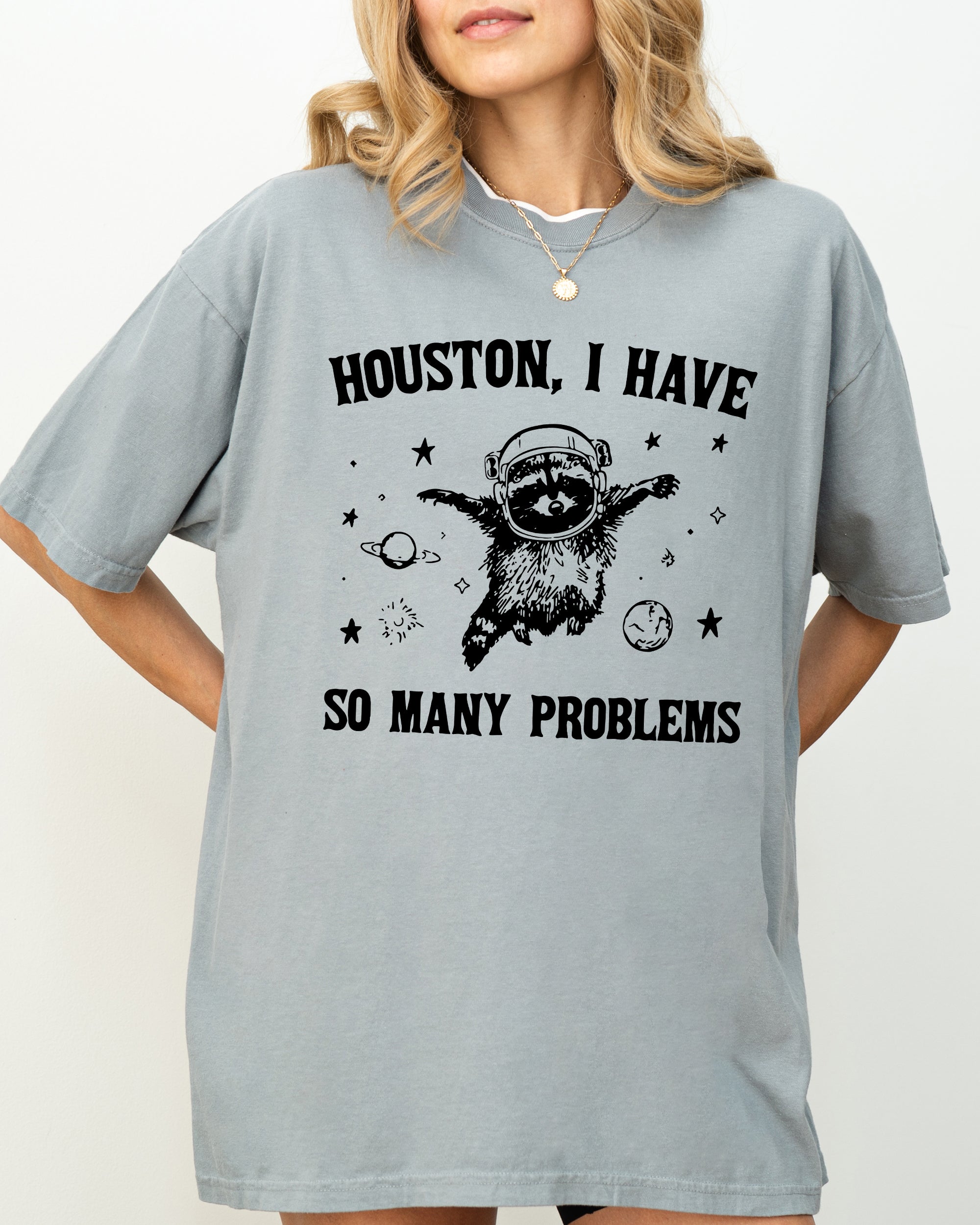 Houston, I Have Many Problems Raccoon Astronaut NASA Meme Space Adventure Edition Comfort Colors Tee