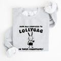 How Am I Supposed To Lollygag Rabbit Bunny Meme Illustration For All Memes Sweatshirt