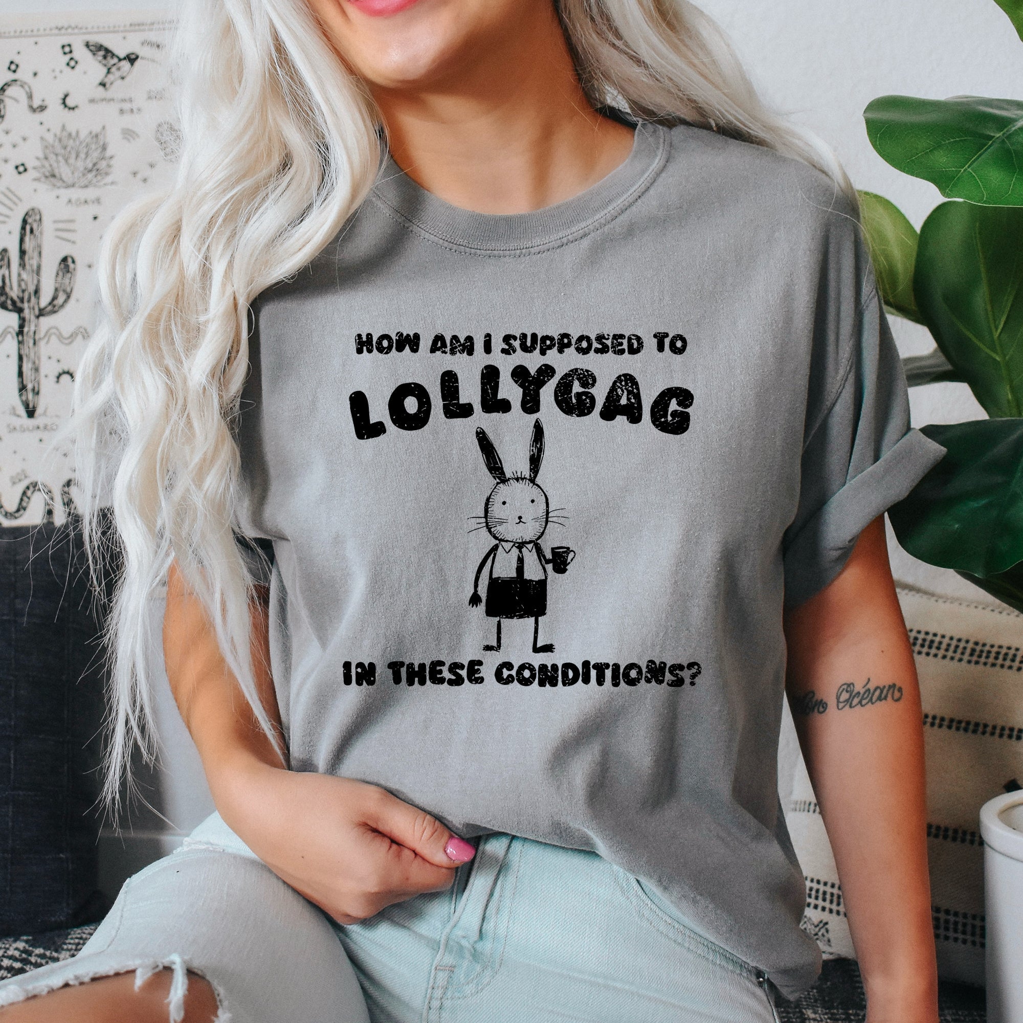 How Am I Supposed To Lollygag Rabbit Bunny Meme Limited Edition Comfort Colors Tee