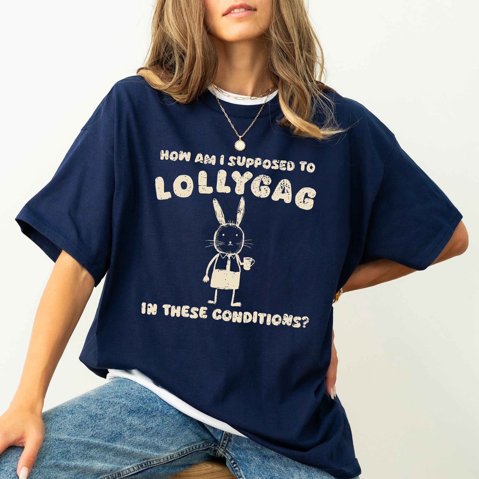 How Am I Supposed To Lollygag Rabbit Bunny Meme Limited Edition Comfort Colors Tee