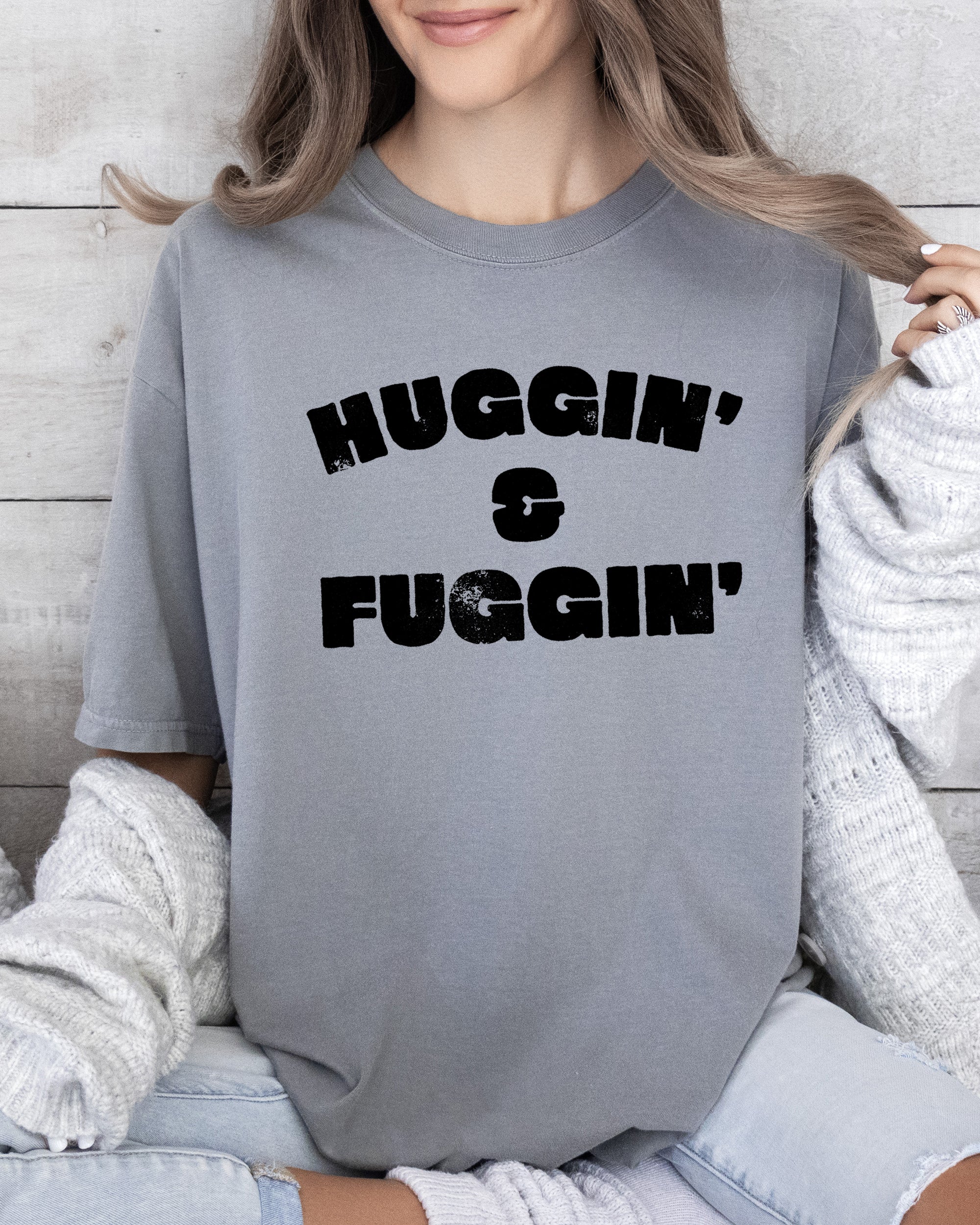 Huggin and Fuggin Vulgar Suggestive Humorous Bold Edgy Risque Provocative Comfort Colors Tee