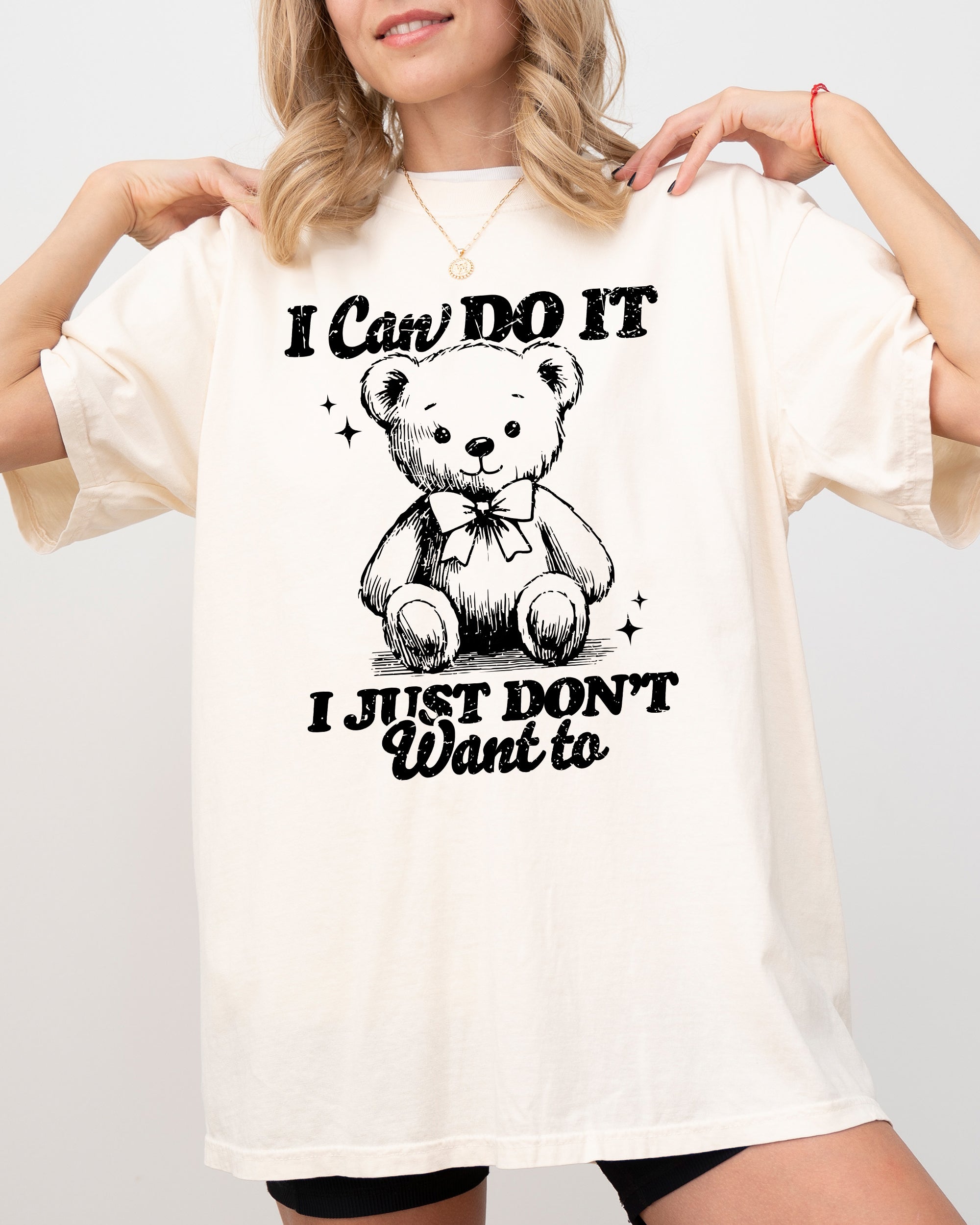I Can Do It, I Just Don't Want To Teddy Bear Cozy Vintage Style Everyday Wear Comfort Colors Tee