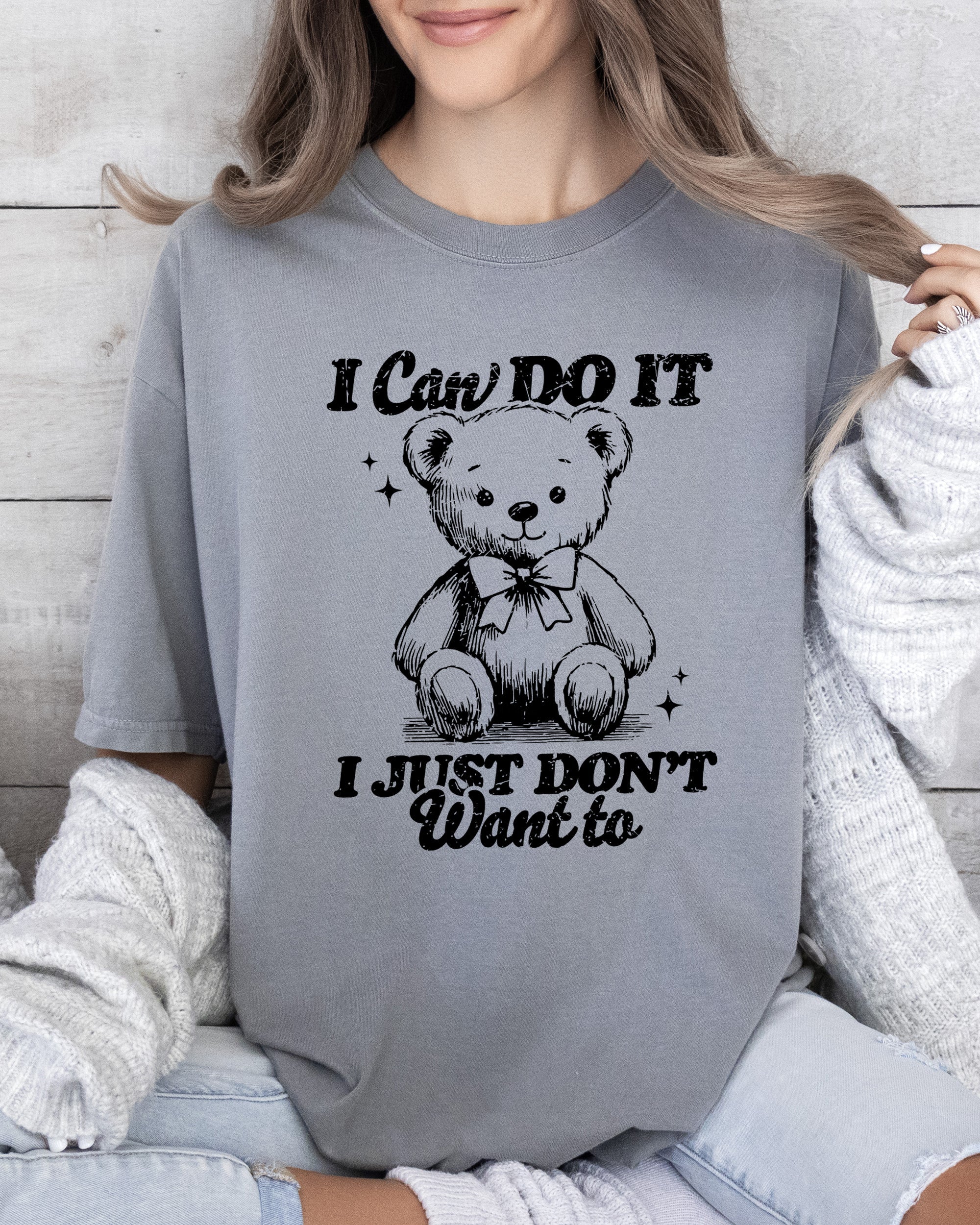 I Can Do It, I Just Don't Want To Teddy Bear Cozy Vintage Style Everyday Wear Comfort Colors Tee