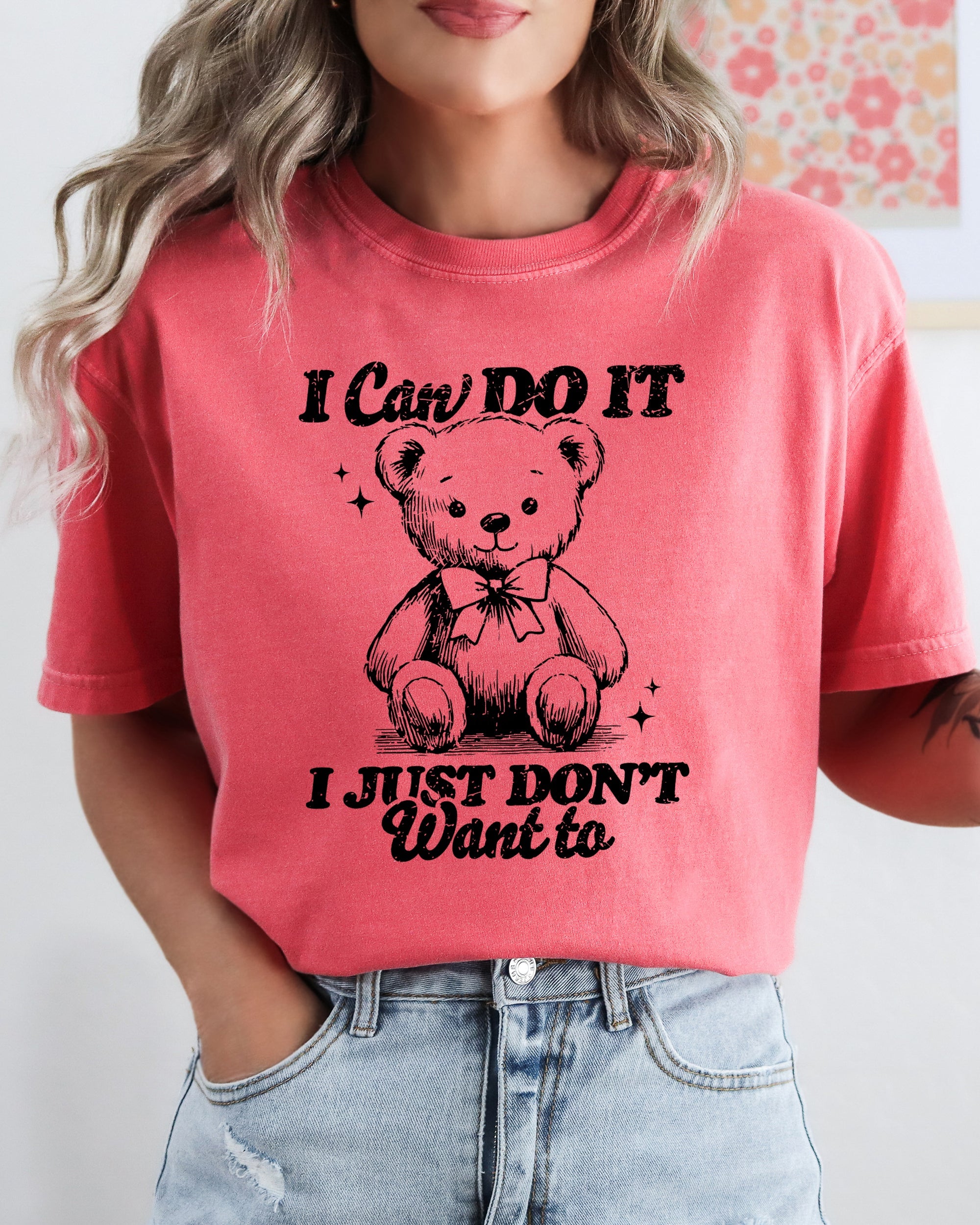 I Can Do It, I Just Don't Want To Teddy Bear Cozy Vintage Style Everyday Wear Comfort Colors Tee