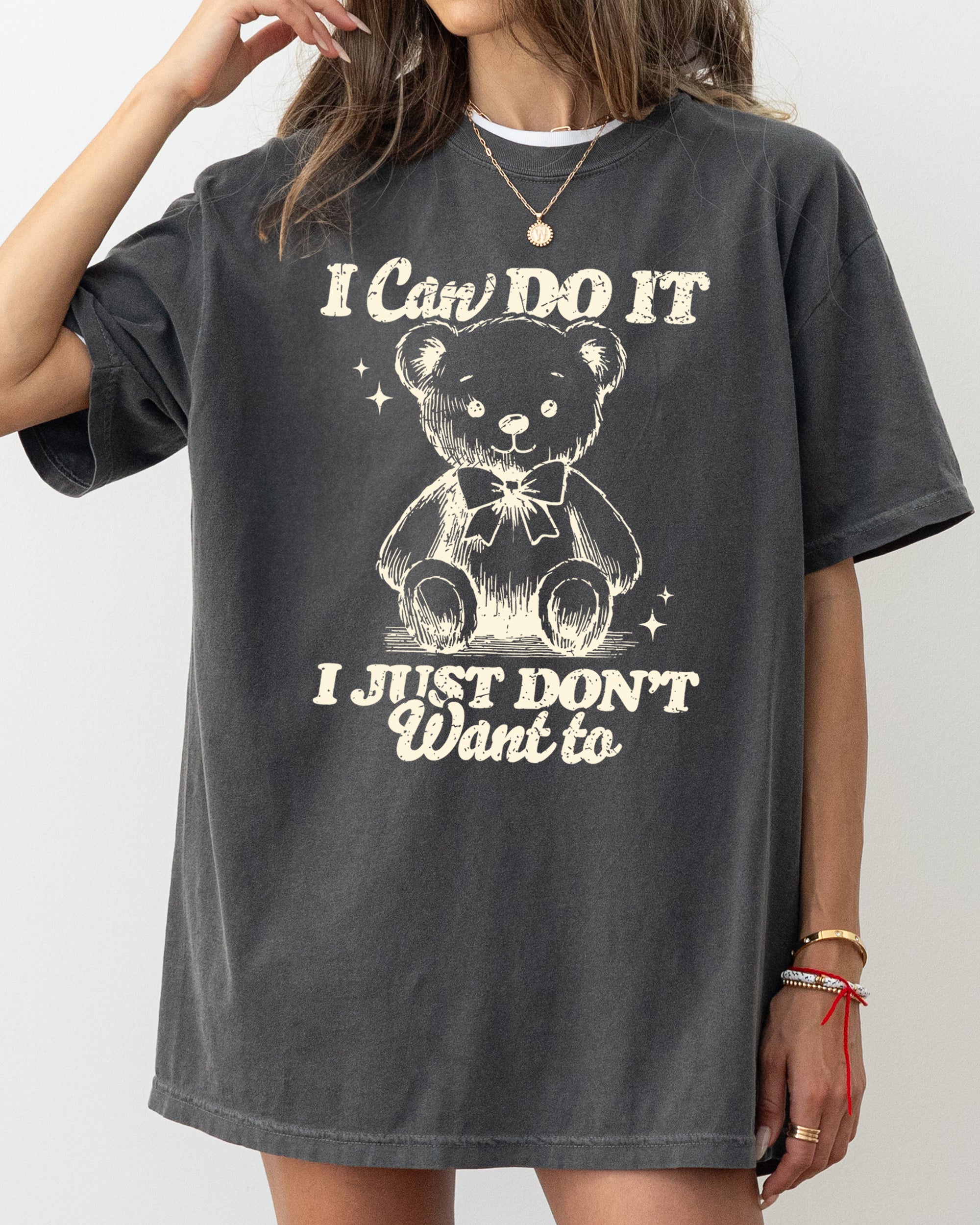 I Can Do It, I Just Don't Want To Teddy Bear Cozy Vintage Style Everyday Wear Comfort Colors Tee