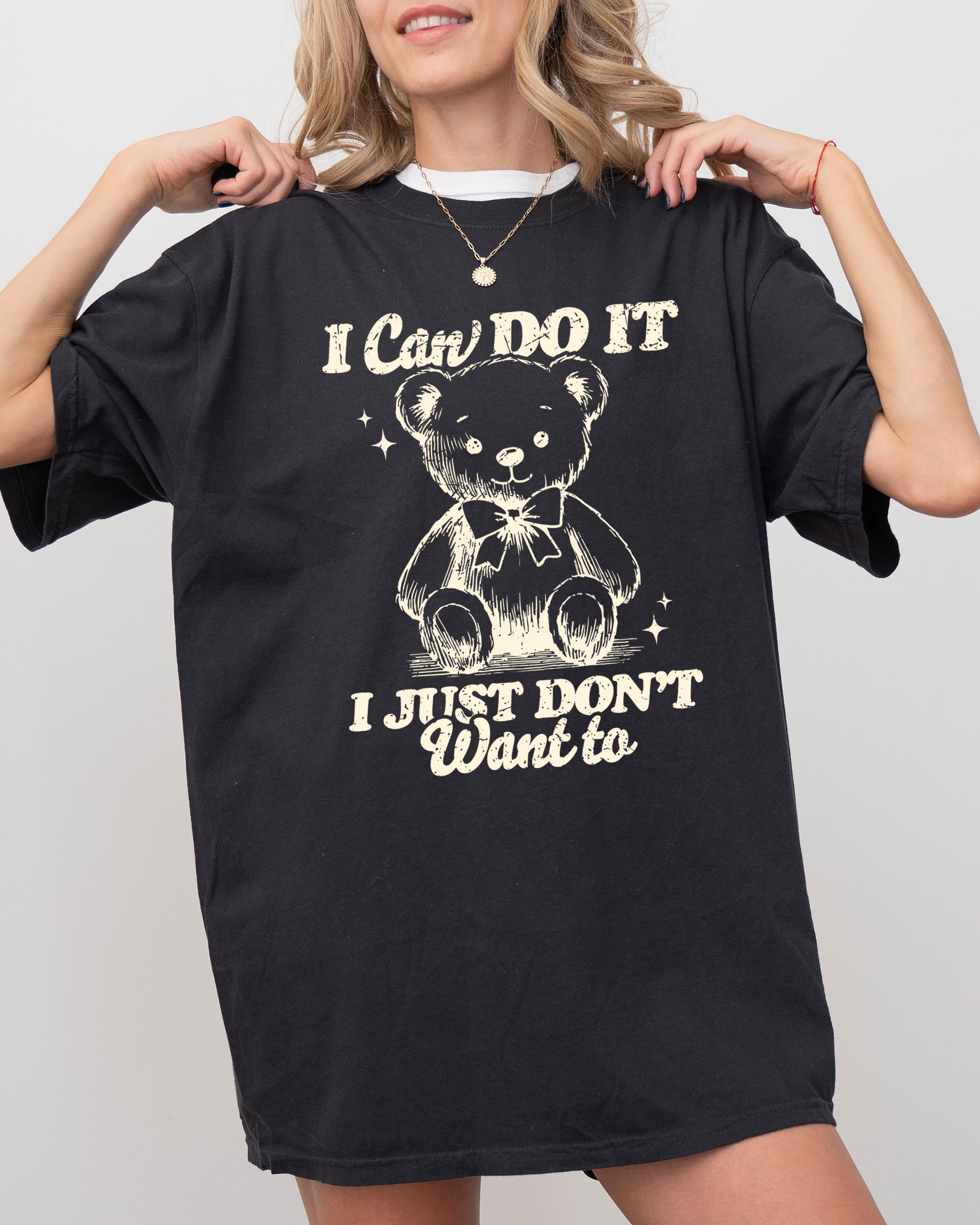 I Can Do It, I Just Don't Want To Teddy Bear Cozy Vintage Style Everyday Wear Comfort Colors Tee