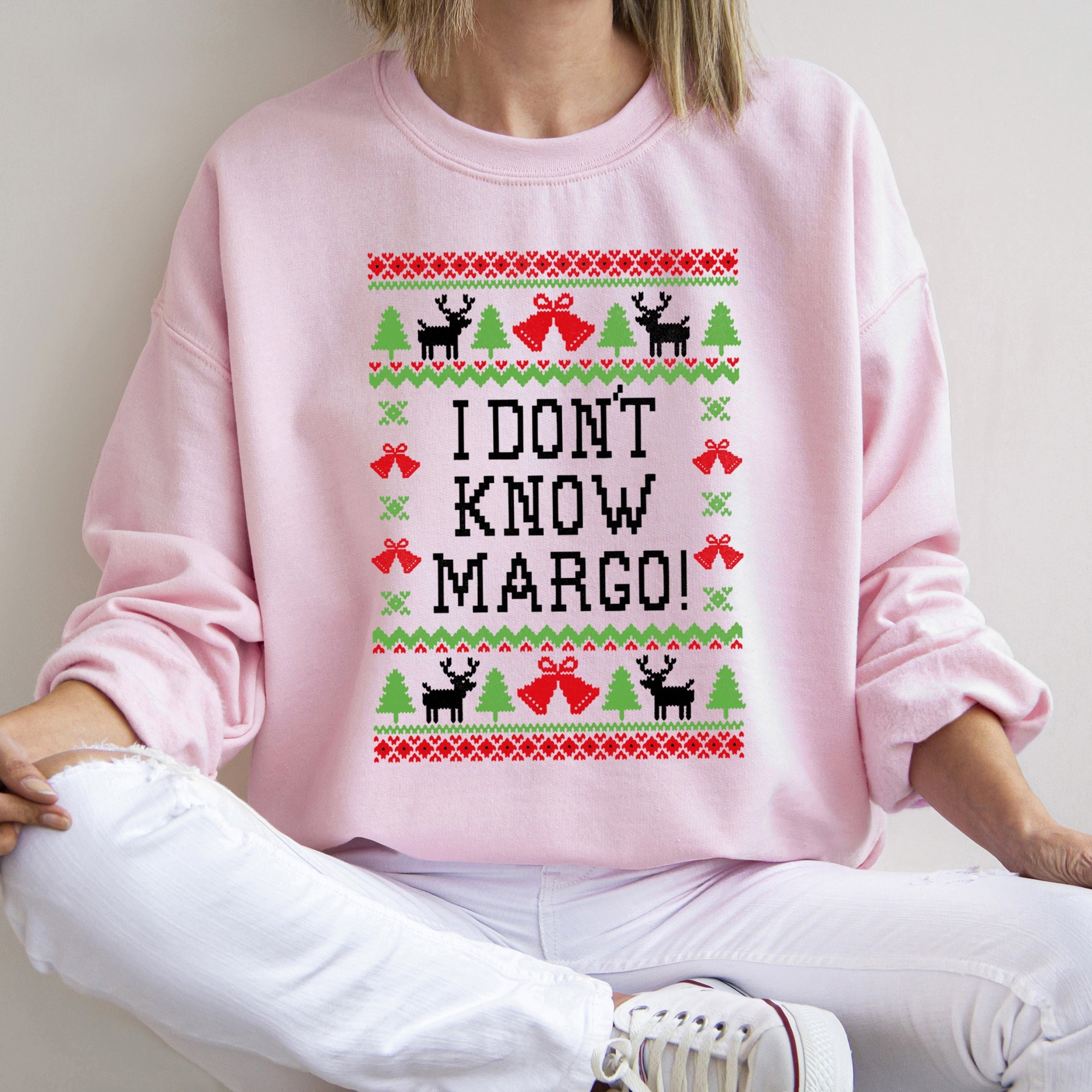 I Don't Know Margo - Ugly Christmas Theme And Cozy Winter Humor For All Holiday Fans Sweatshirt