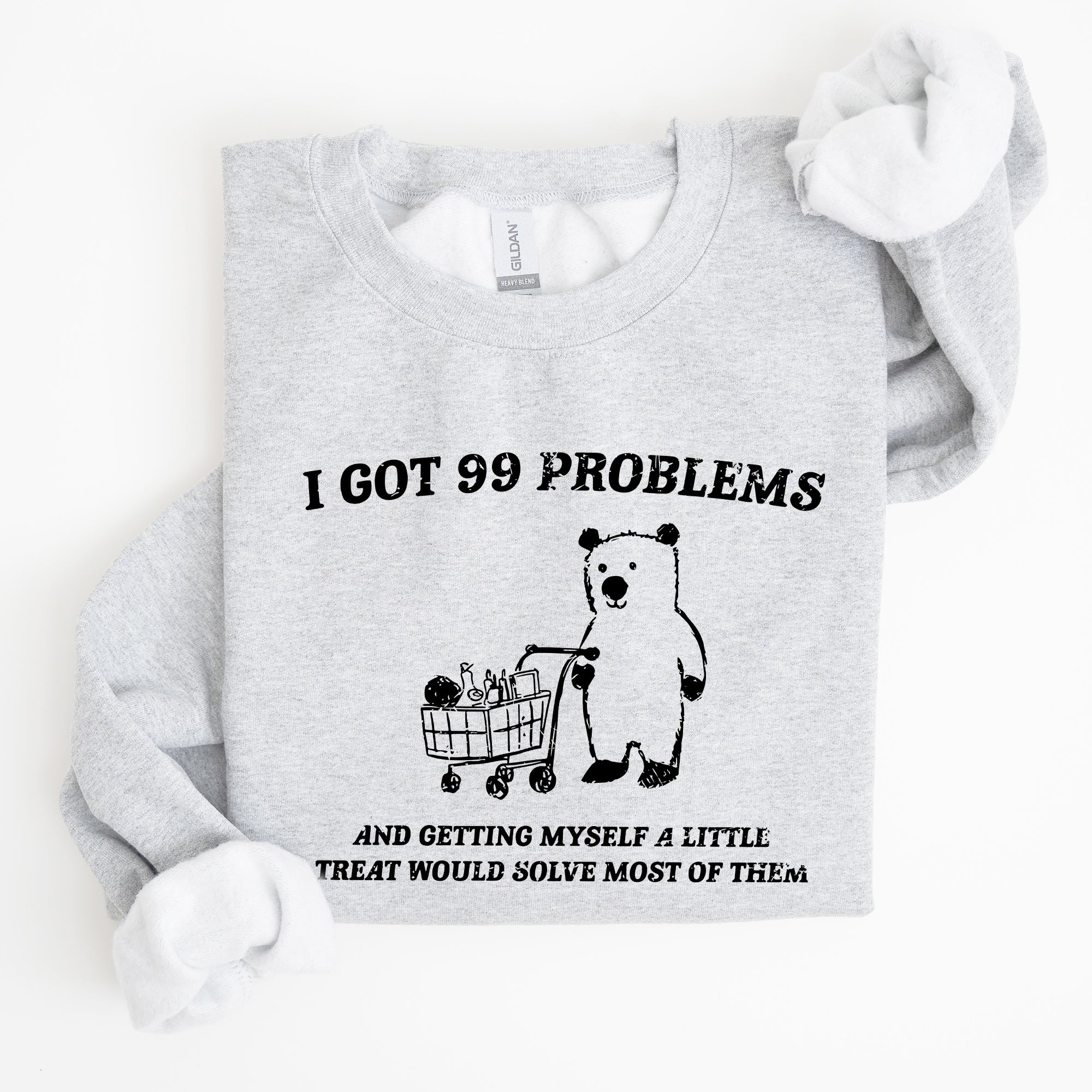 I Got 99 Problems Bear Classic Graphic Cozy Everyday Wear And Street Style Sweatshirt