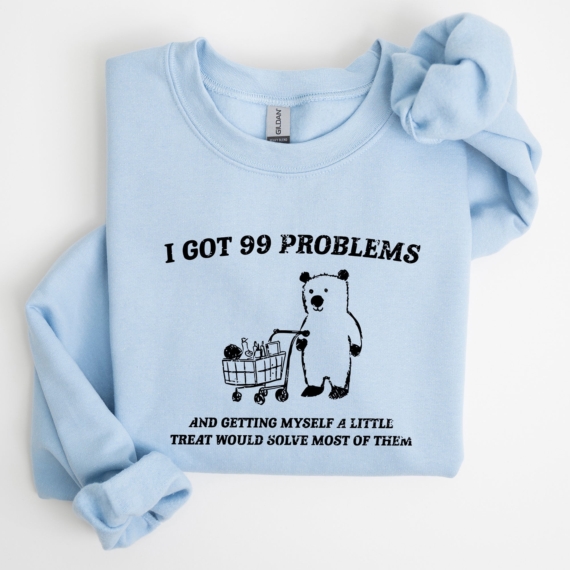 I Got 99 Problems Bear Classic Graphic Cozy Everyday Wear And Street Style Sweatshirt