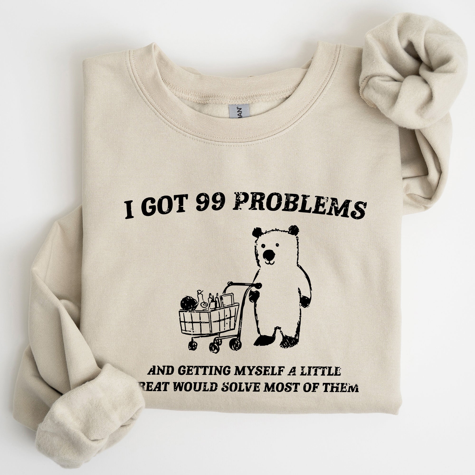 I Got 99 Problems Bear Classic Graphic Cozy Everyday Wear And Street Style Sweatshirt