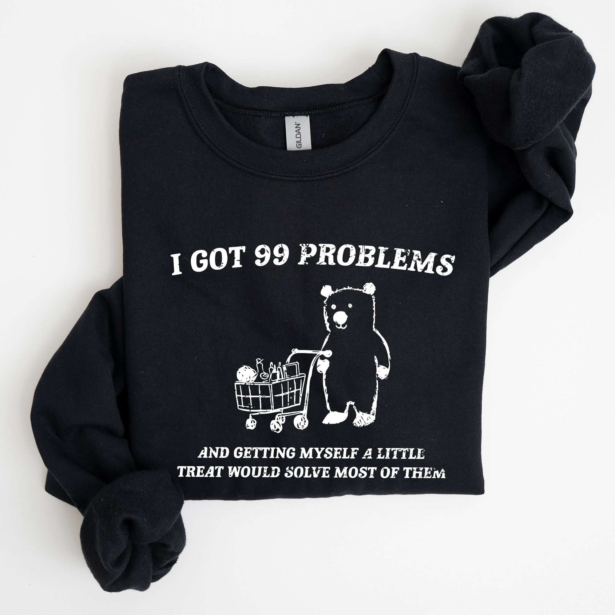 I Got 99 Problems Bear Classic Graphic Cozy Everyday Wear And Street Style Sweatshirt