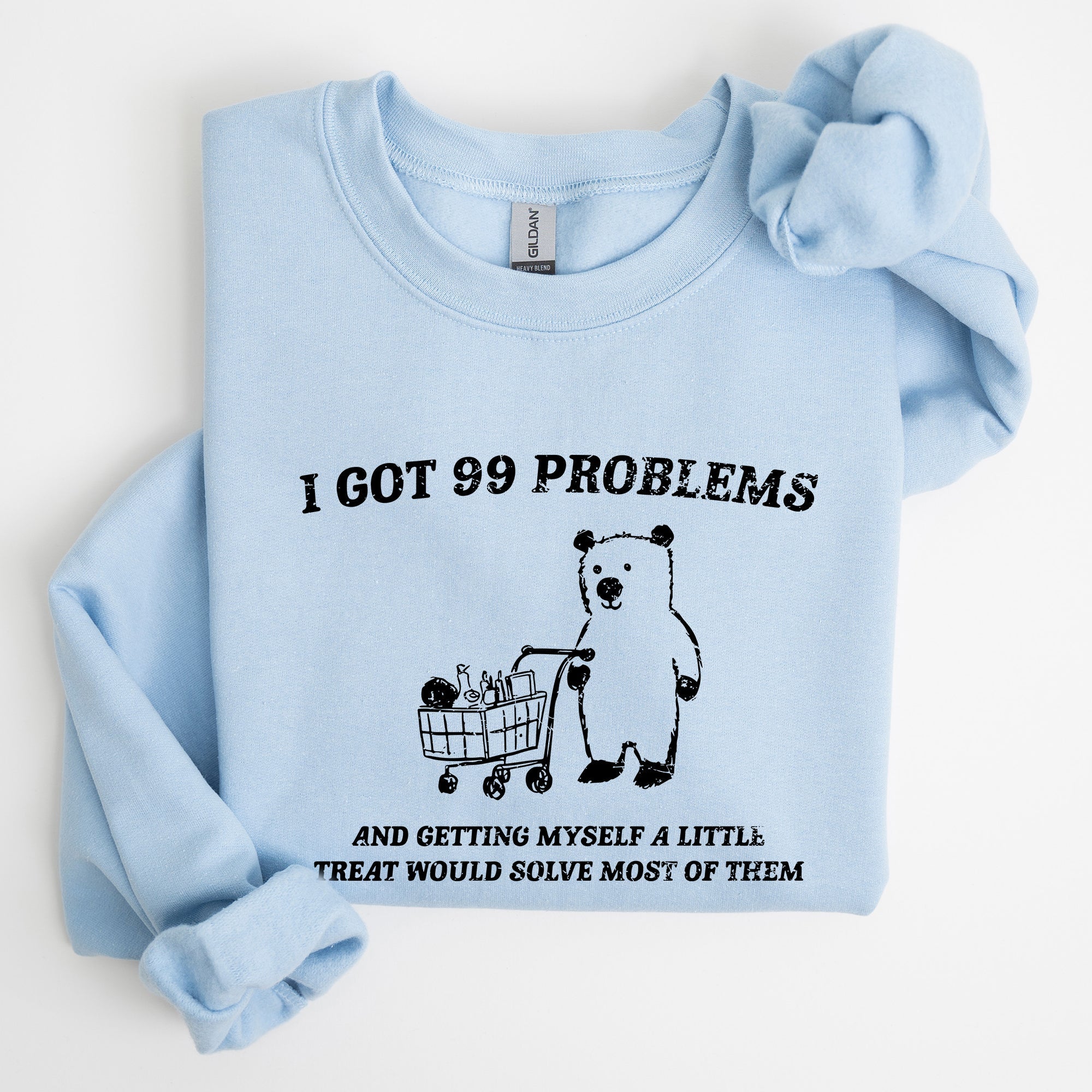 I Got 99 Problems Snack Bear Meme A Playful Pop Culture Reference Limited Edition Sweatshirt