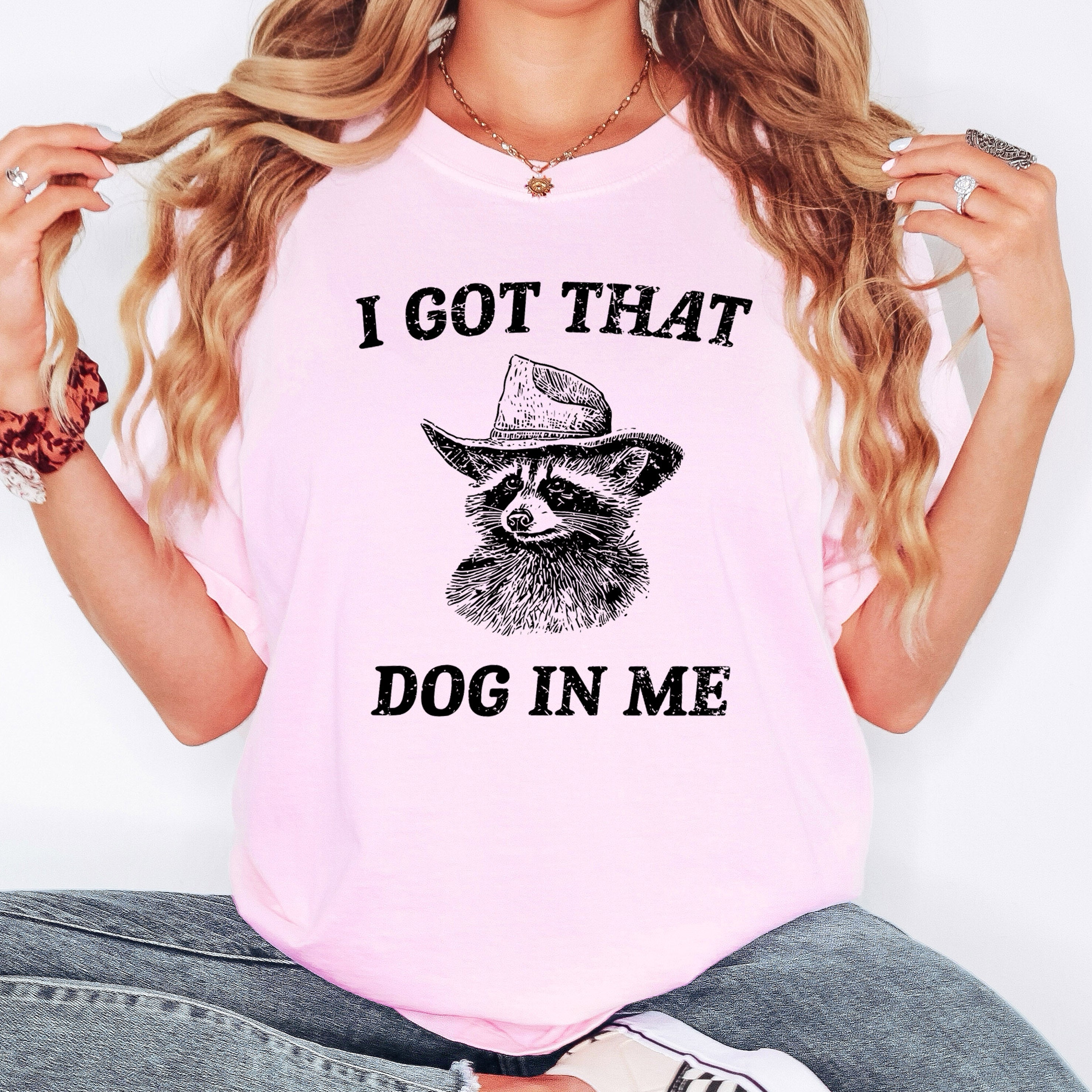 I Got That Dog In Me Raccoon Meme Edition Mischief And Meme Humor Comfort Colors Tee