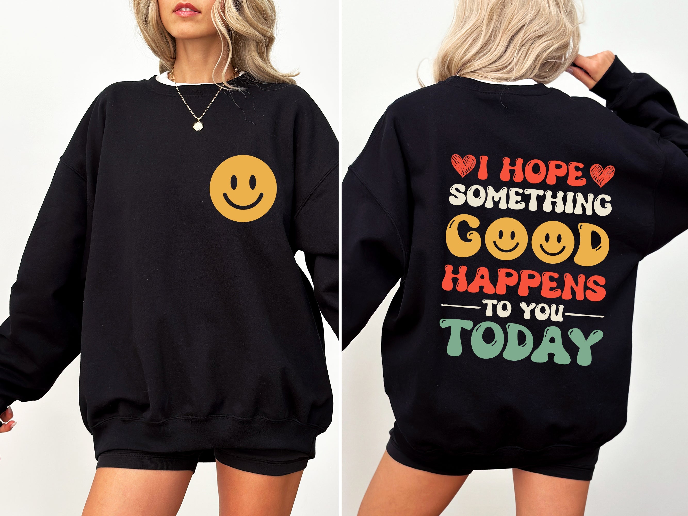 I Hope Something Good Happens To You Today, Positivity, Self Love Graphic Sweatshirt