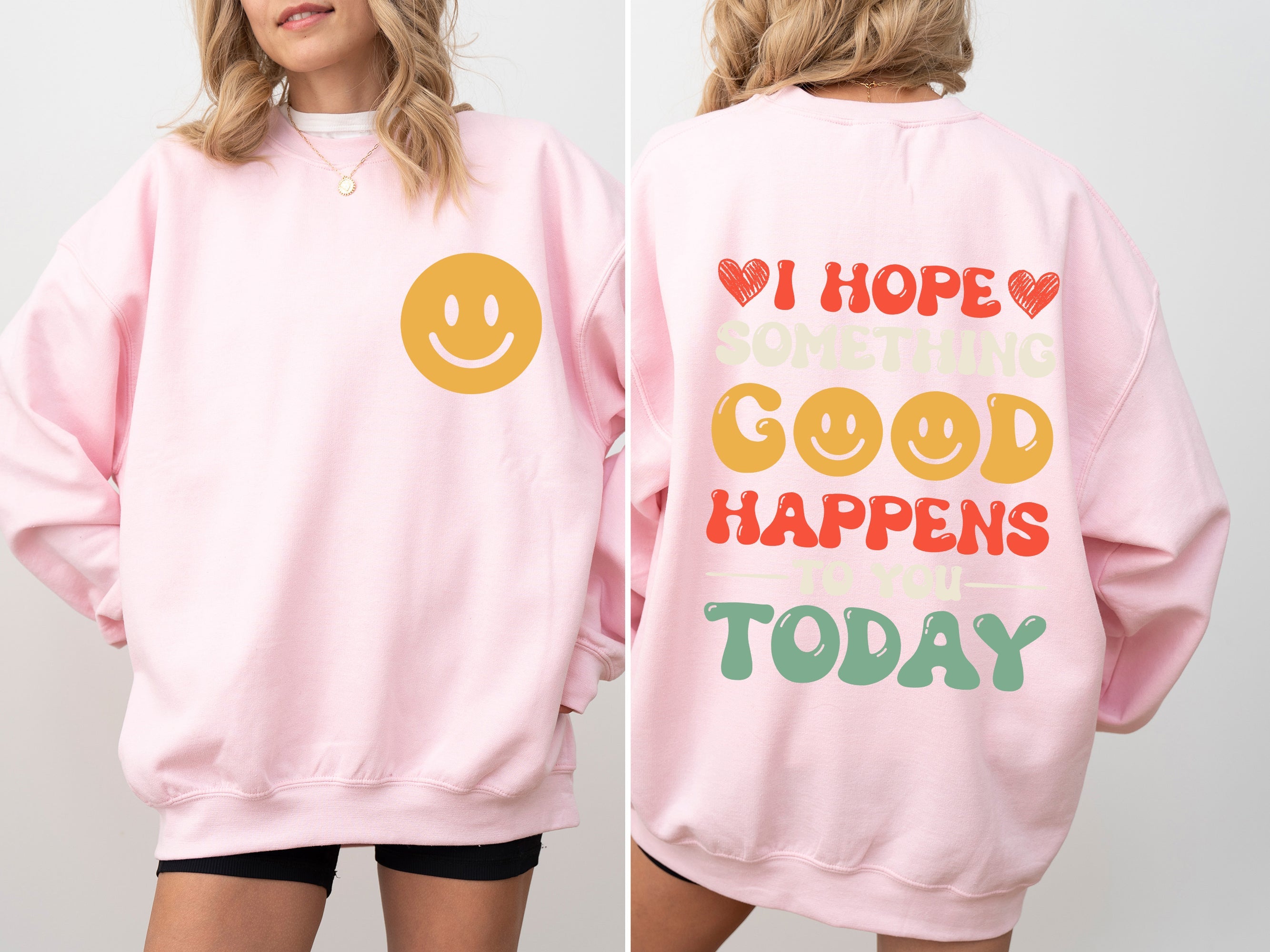 I Hope Something Good Happens To You Today, Positivity, Self Love Graphic Sweatshirt