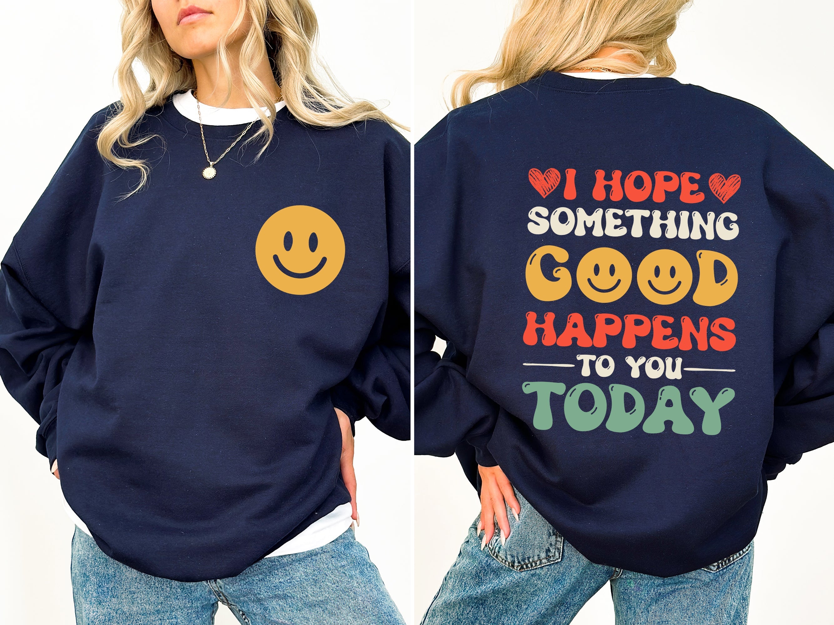 I Hope Something Good Happens To You Today, Positivity, Self Love Graphic Sweatshirt