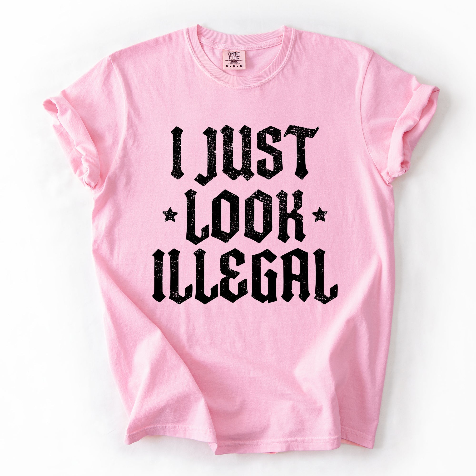 I Just Look Illegal Political Immigrant Statement Stars Expressive Bold Comfort Colors Tee