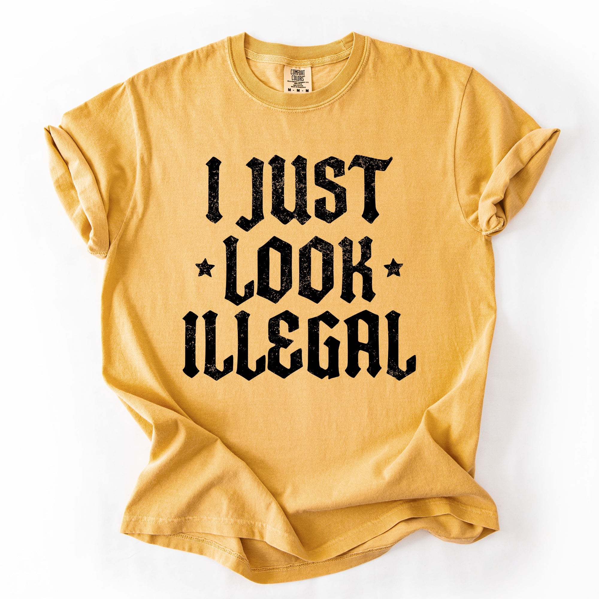I Just Look Illegal Political Immigrant Statement Stars Expressive Bold Comfort Colors Tee